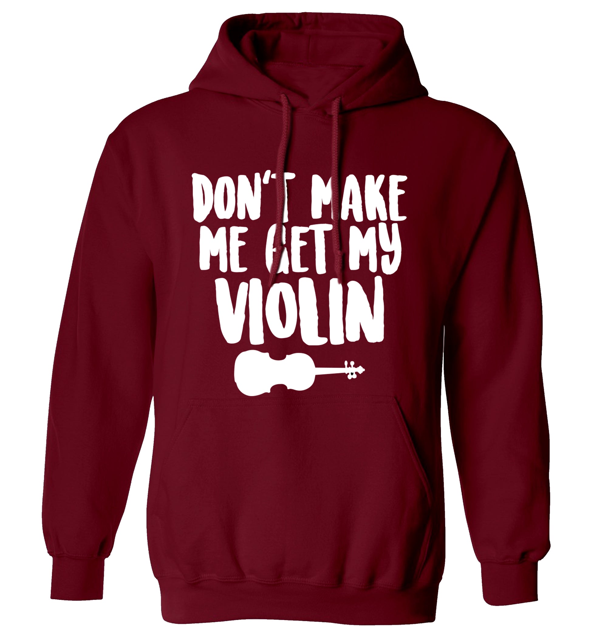 Don't make me get my violin adults unisex maroon hoodie 2XL