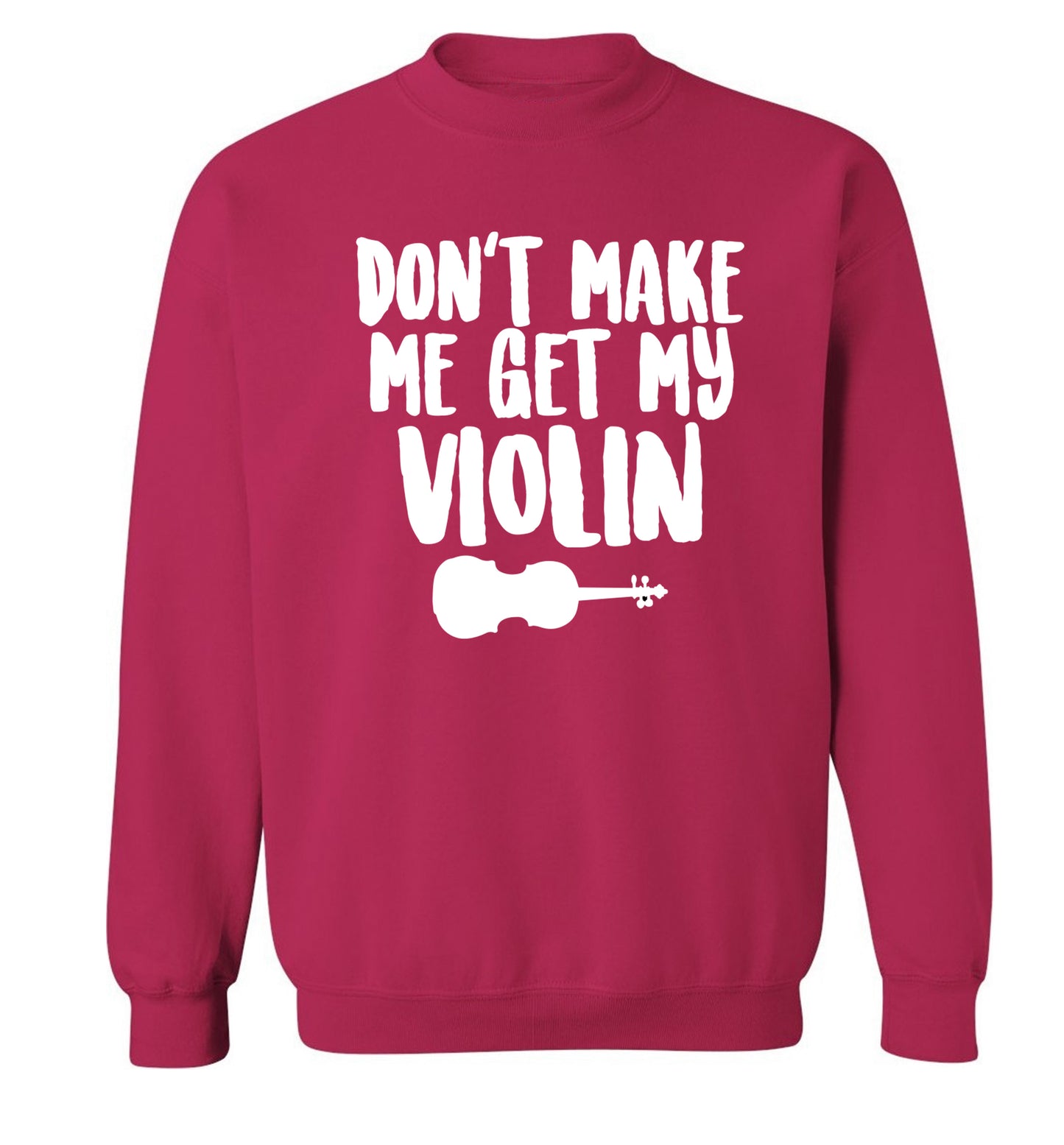 Don't make me get my violin Adult's unisex pink Sweater 2XL