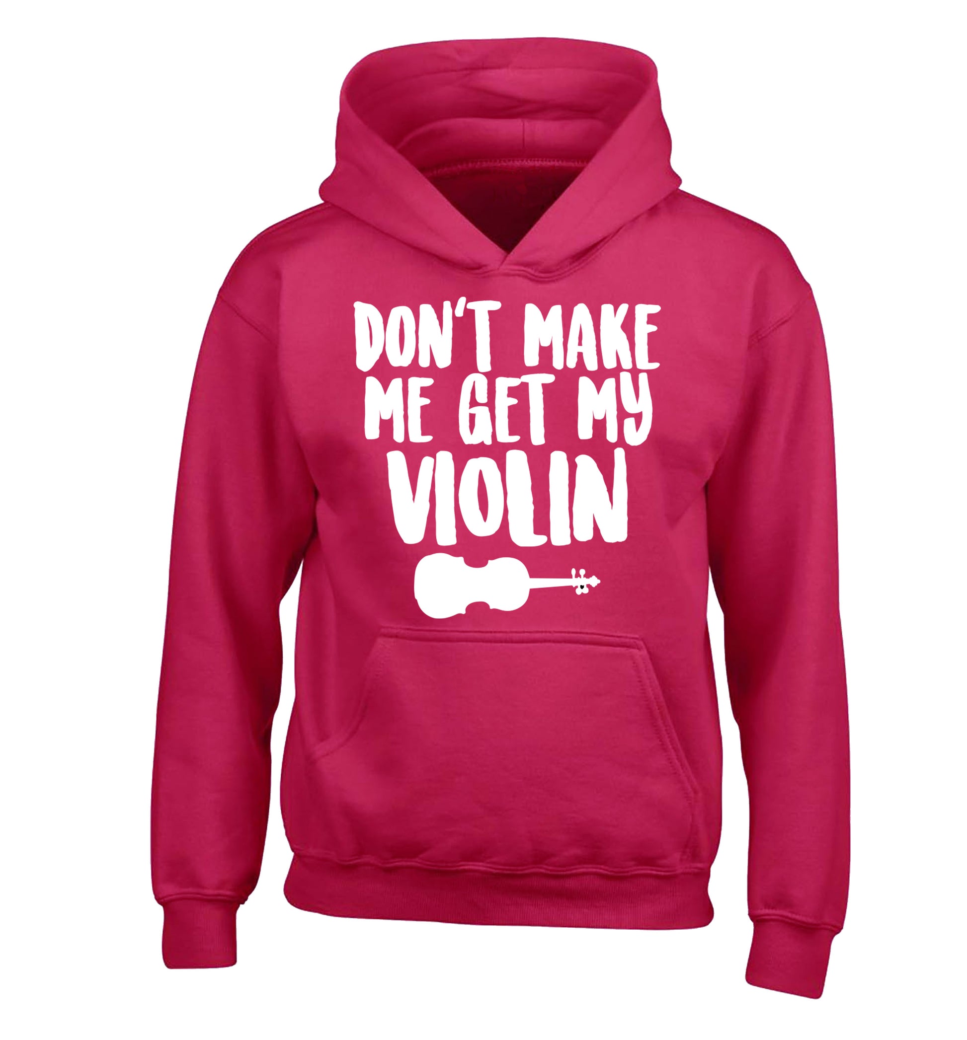 Don't make me get my violin children's pink hoodie 12-13 Years
