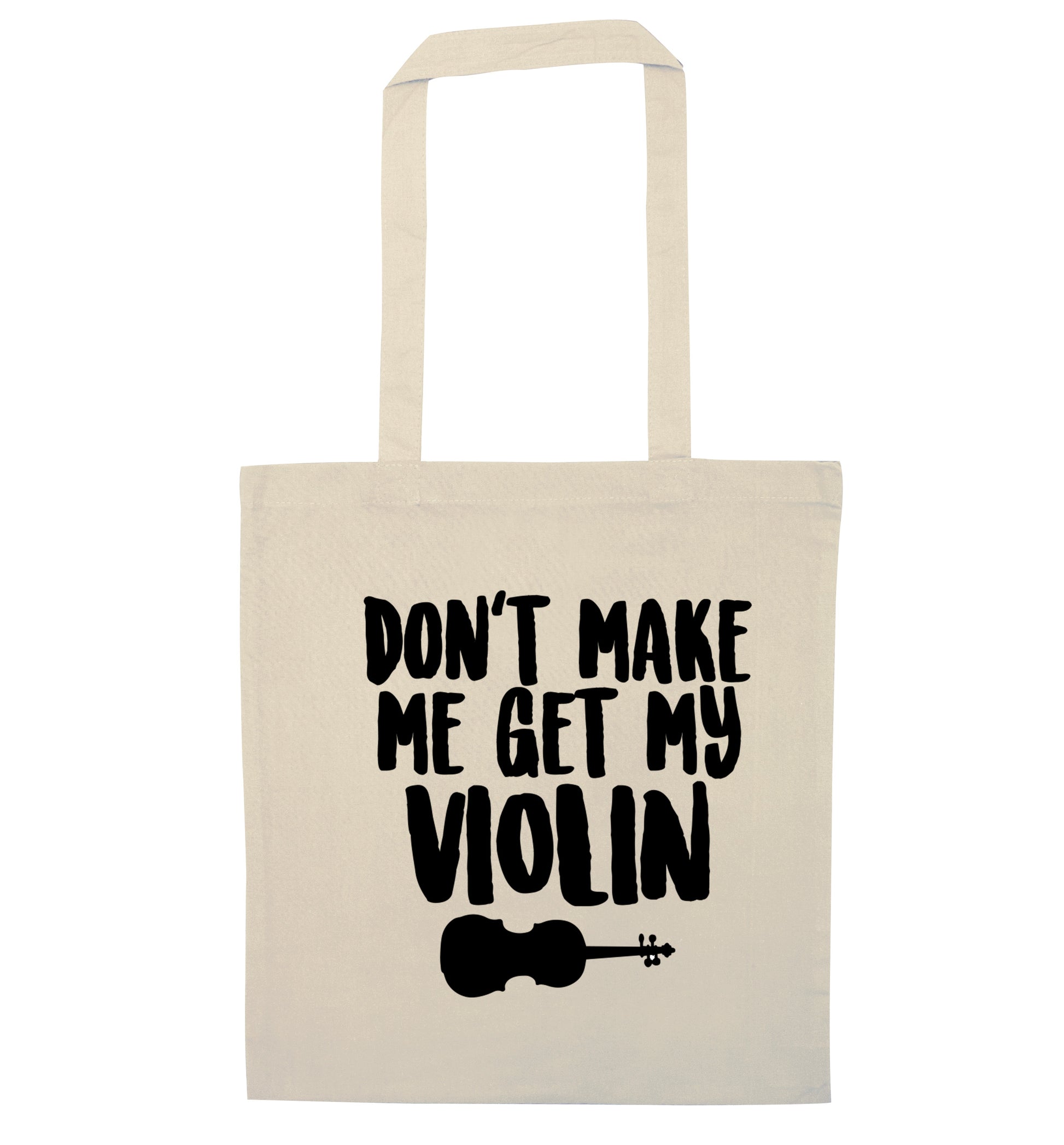 Don't make me get my violin natural tote bag