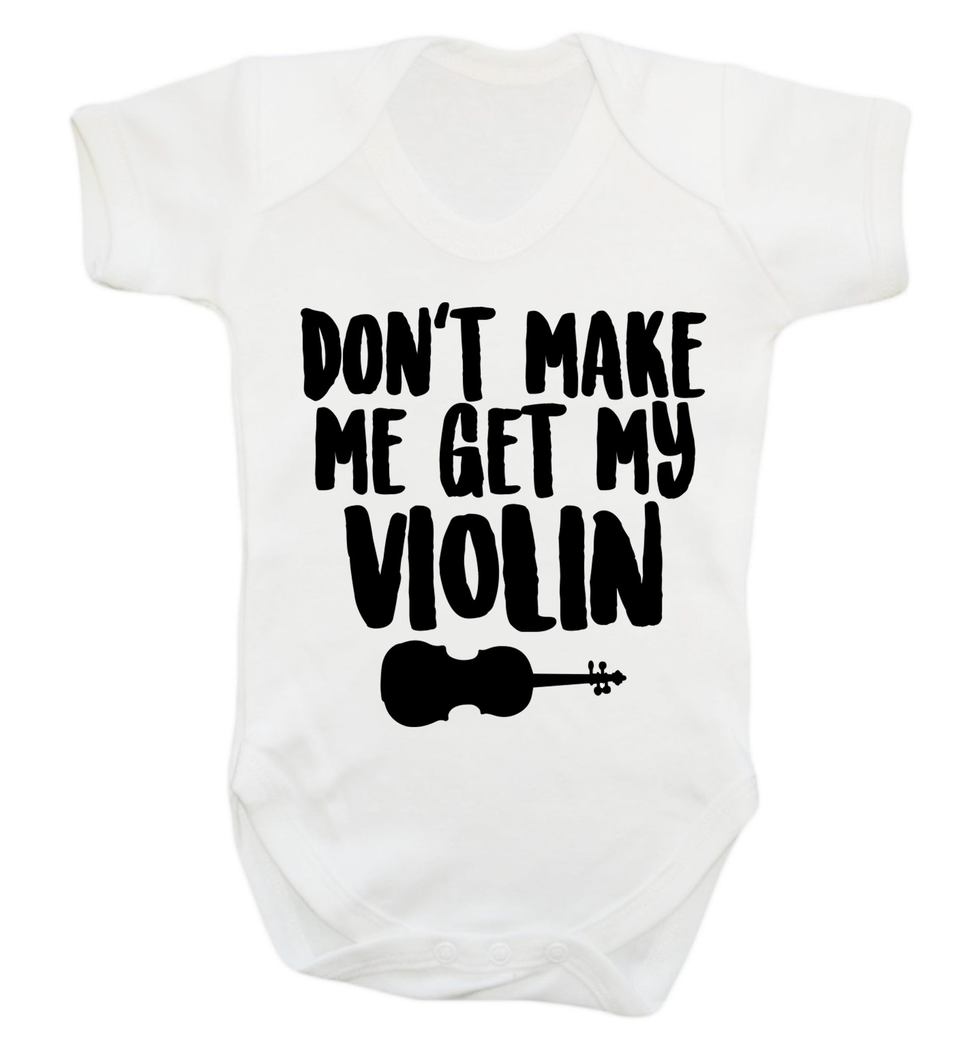 Don't make me get my violin Baby Vest white 18-24 months