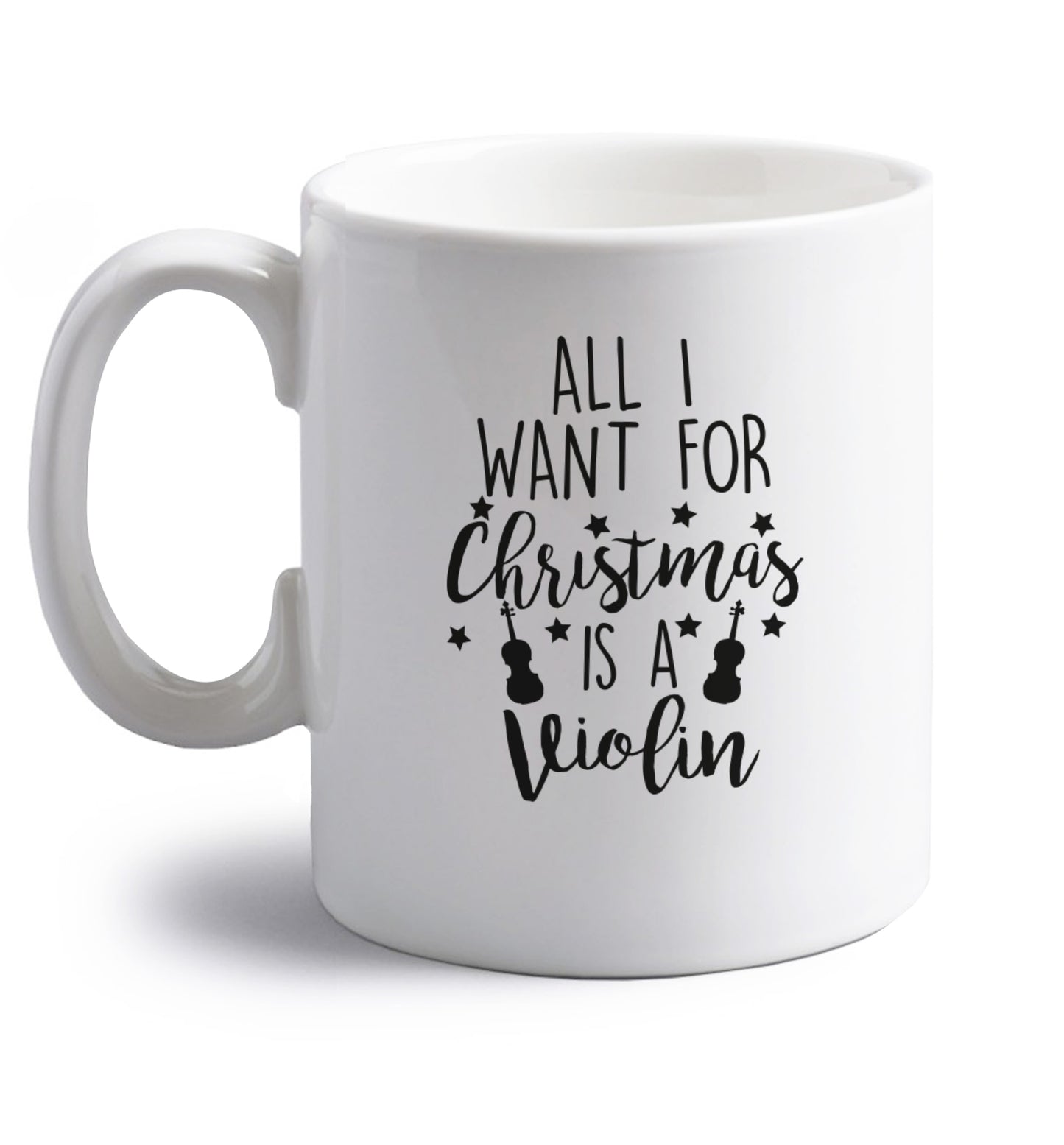 All I Want For Christmas is a Violin right handed white ceramic mug 