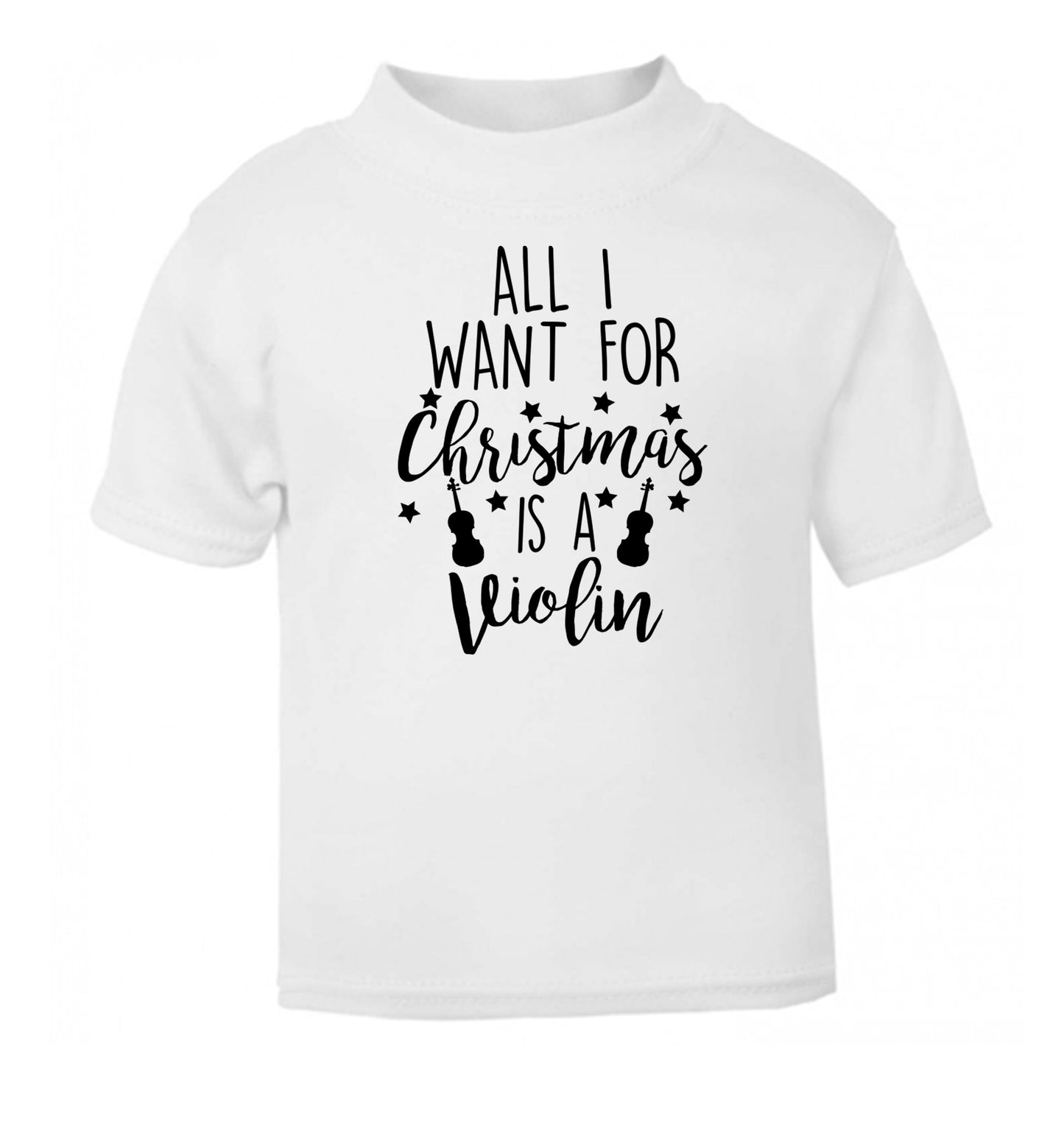 All I Want For Christmas is a Violin white Baby Toddler Tshirt 2 Years