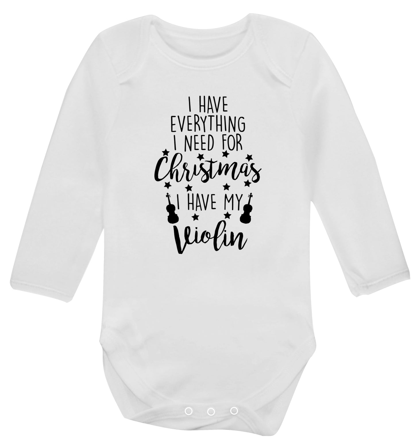 I have everything I need for Christmas I have my violin Baby Vest long sleeved white 6-12 months