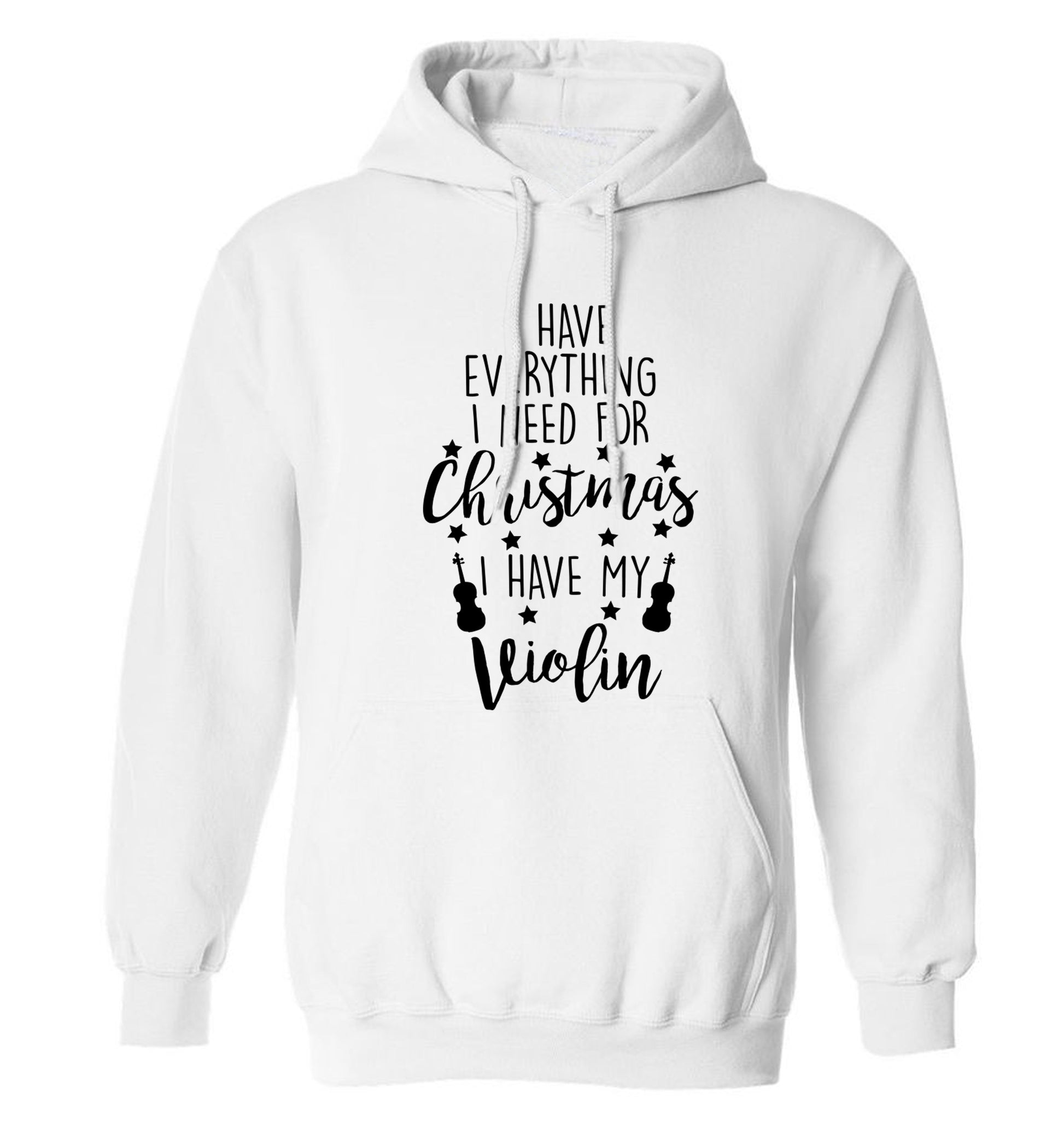 I have everything I need for Christmas I have my violin adults unisex white hoodie 2XL