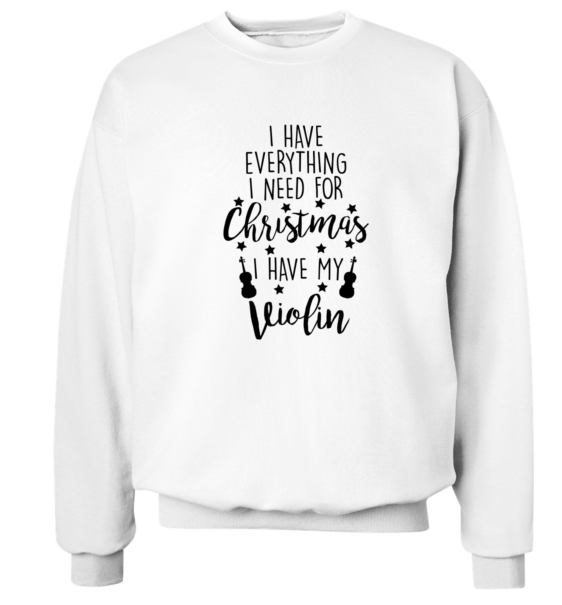 I have everything I need for Christmas I have my violin Adult's unisex white Sweater 2XL