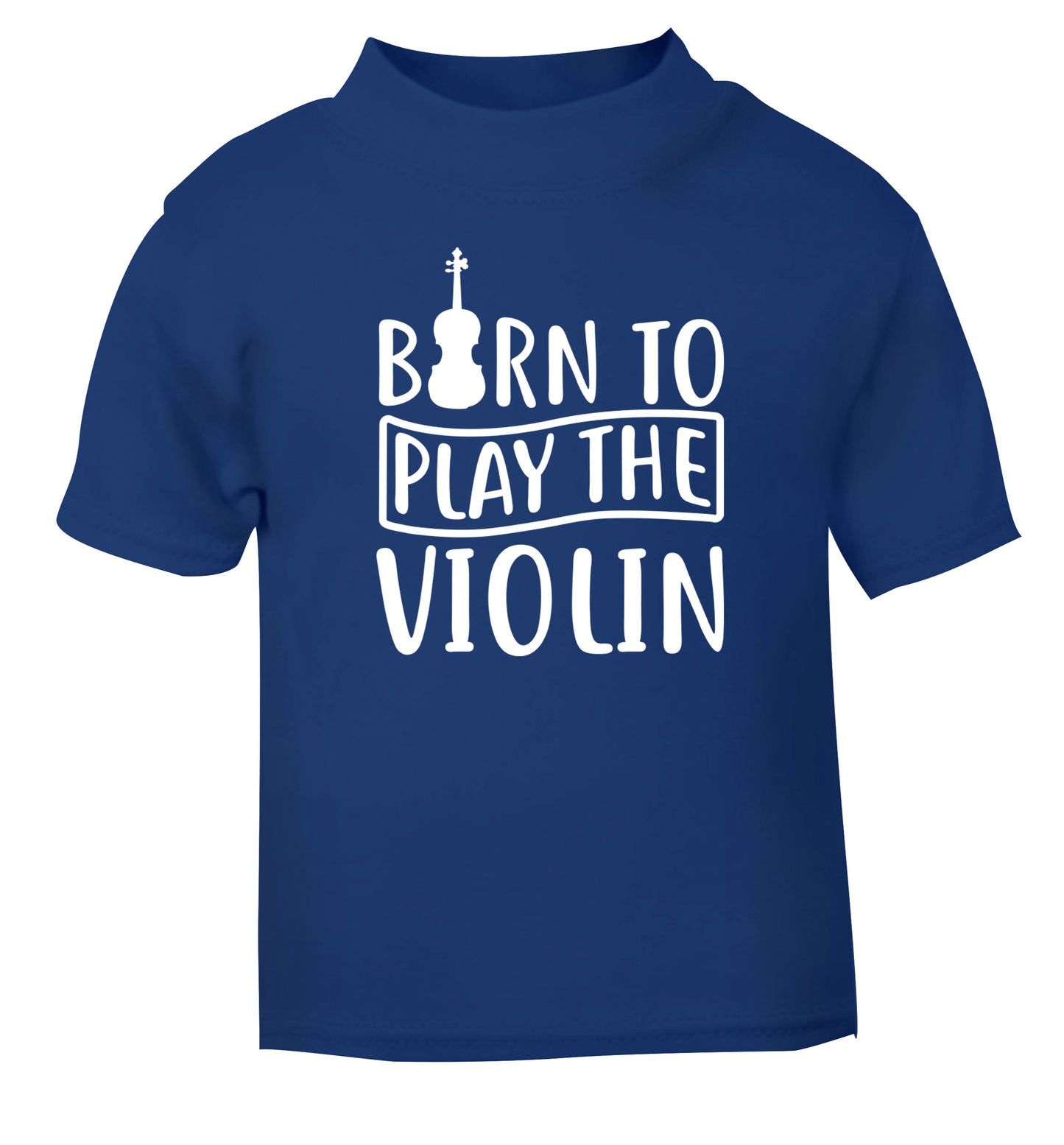 Born to Play the Violin blue Baby Toddler Tshirt 2 Years
