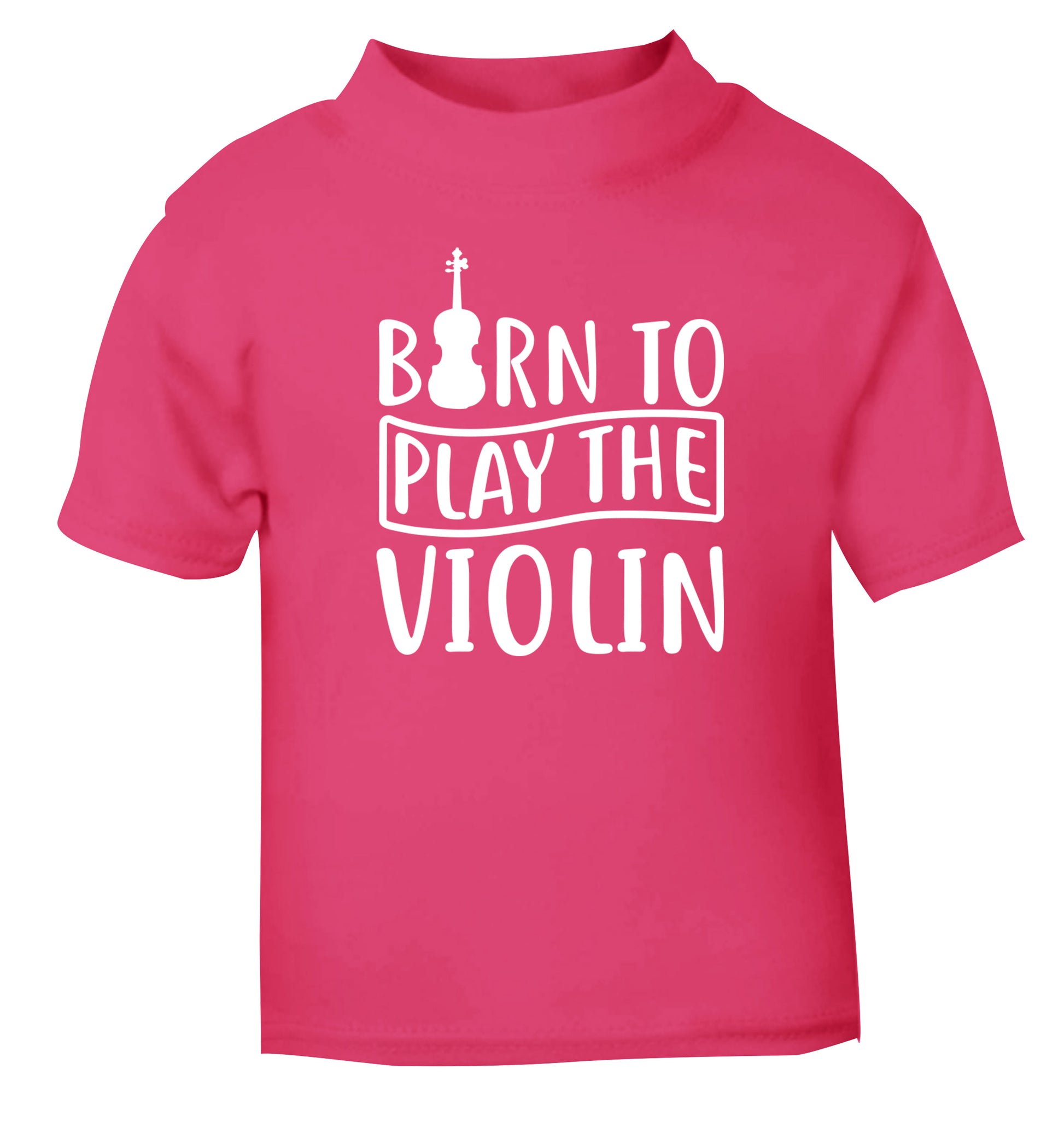 Born to Play the Violin pink Baby Toddler Tshirt 2 Years