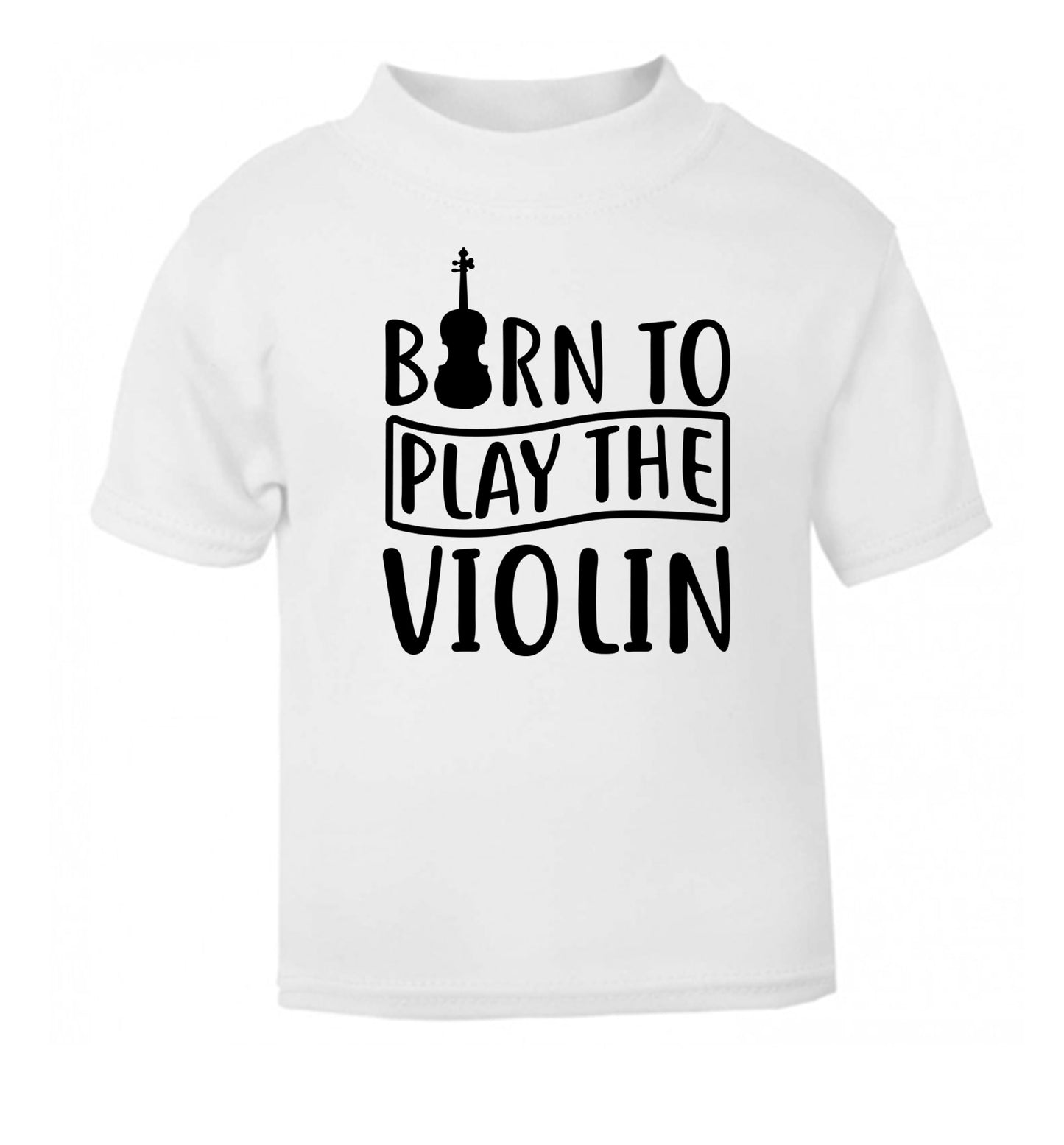 Born to Play the Violin white Baby Toddler Tshirt 2 Years