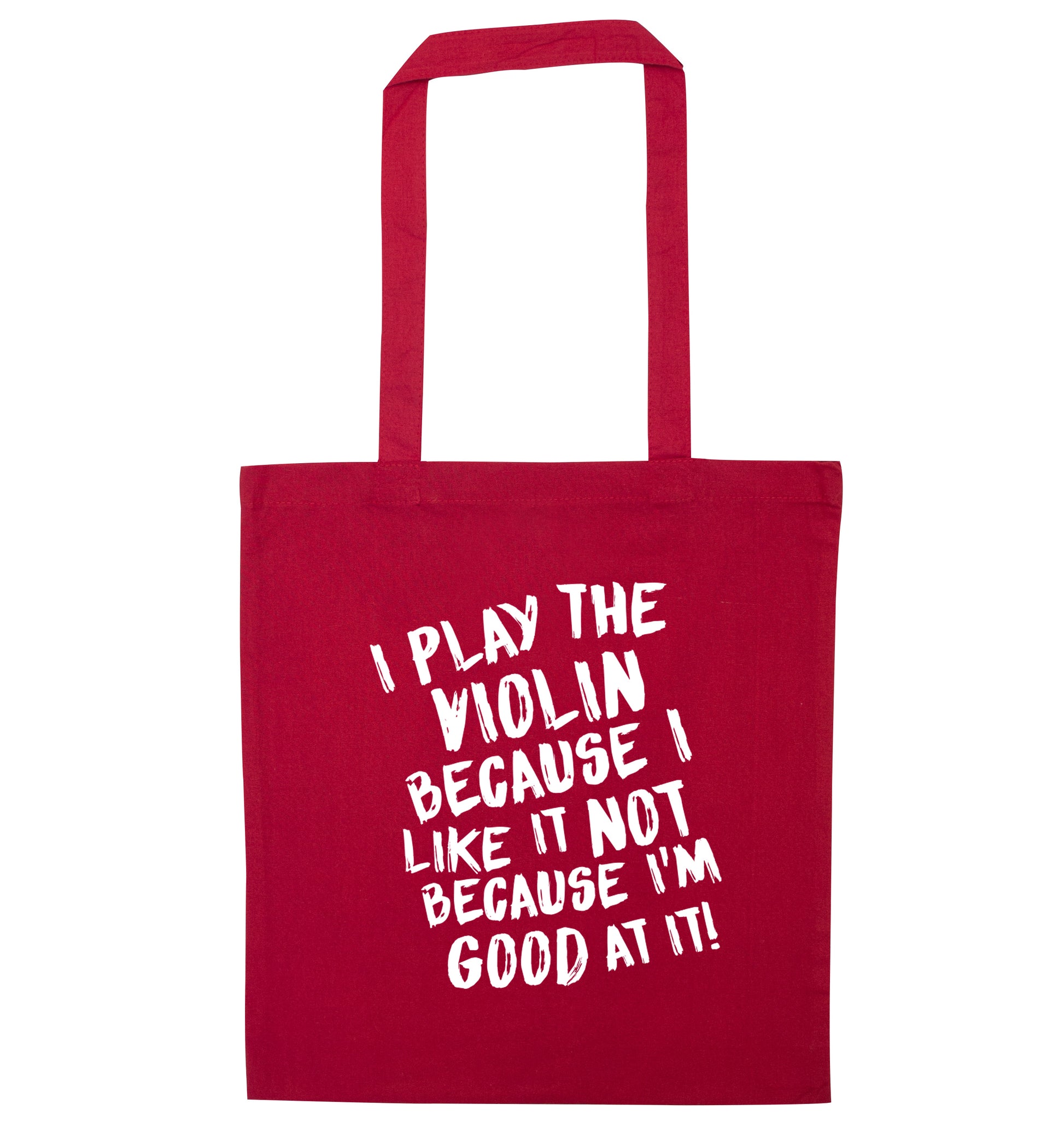 I play the violin because I like it not because I'm good at it red tote bag