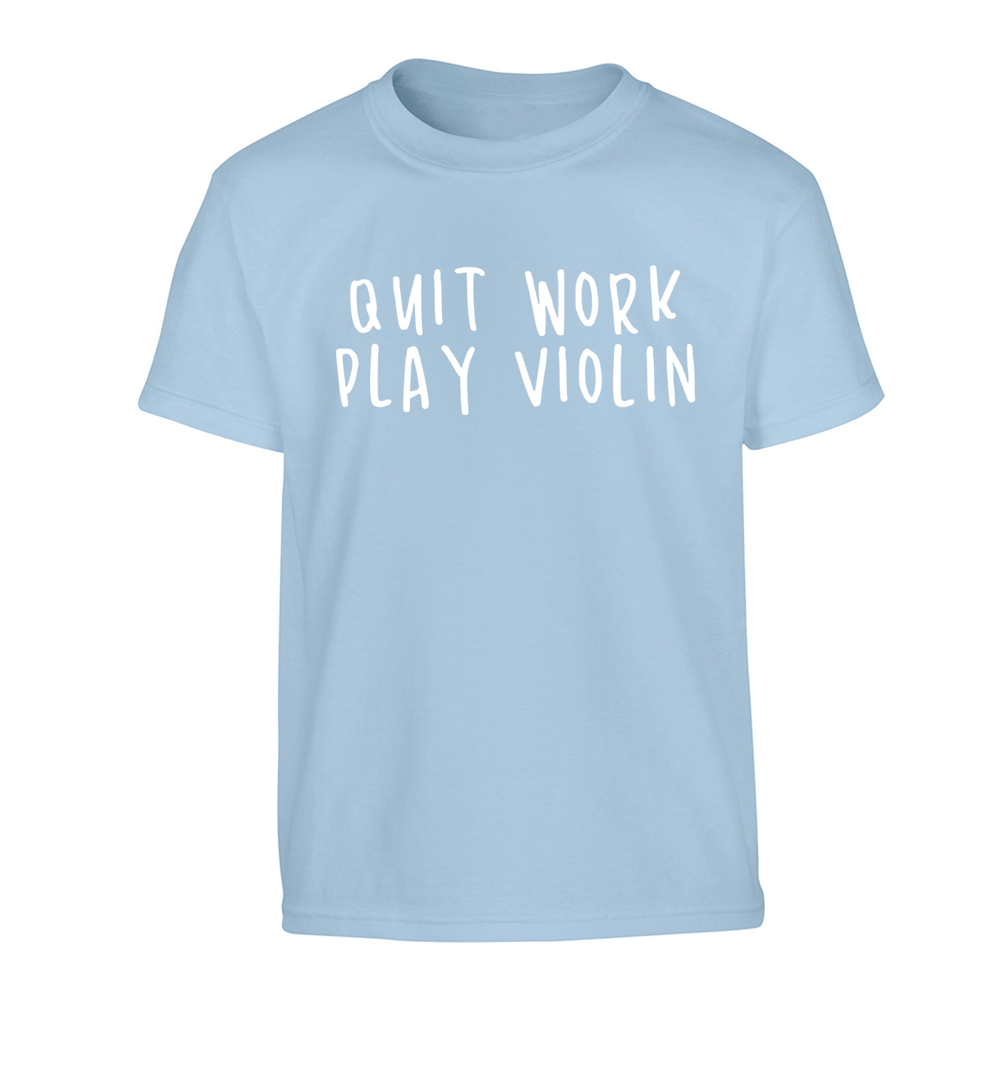 Quit work play violin Children's light blue Tshirt 12-13 Years
