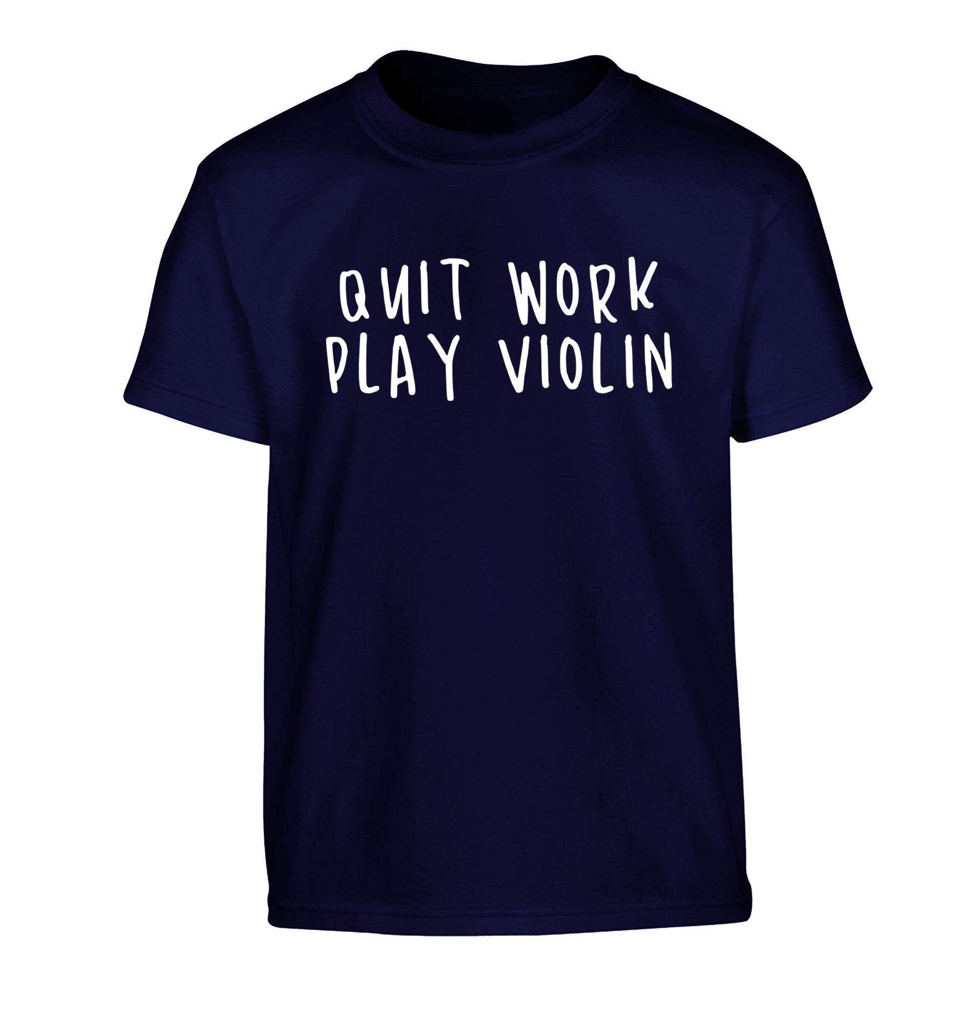 Quit work play violin Children's navy Tshirt 12-13 Years