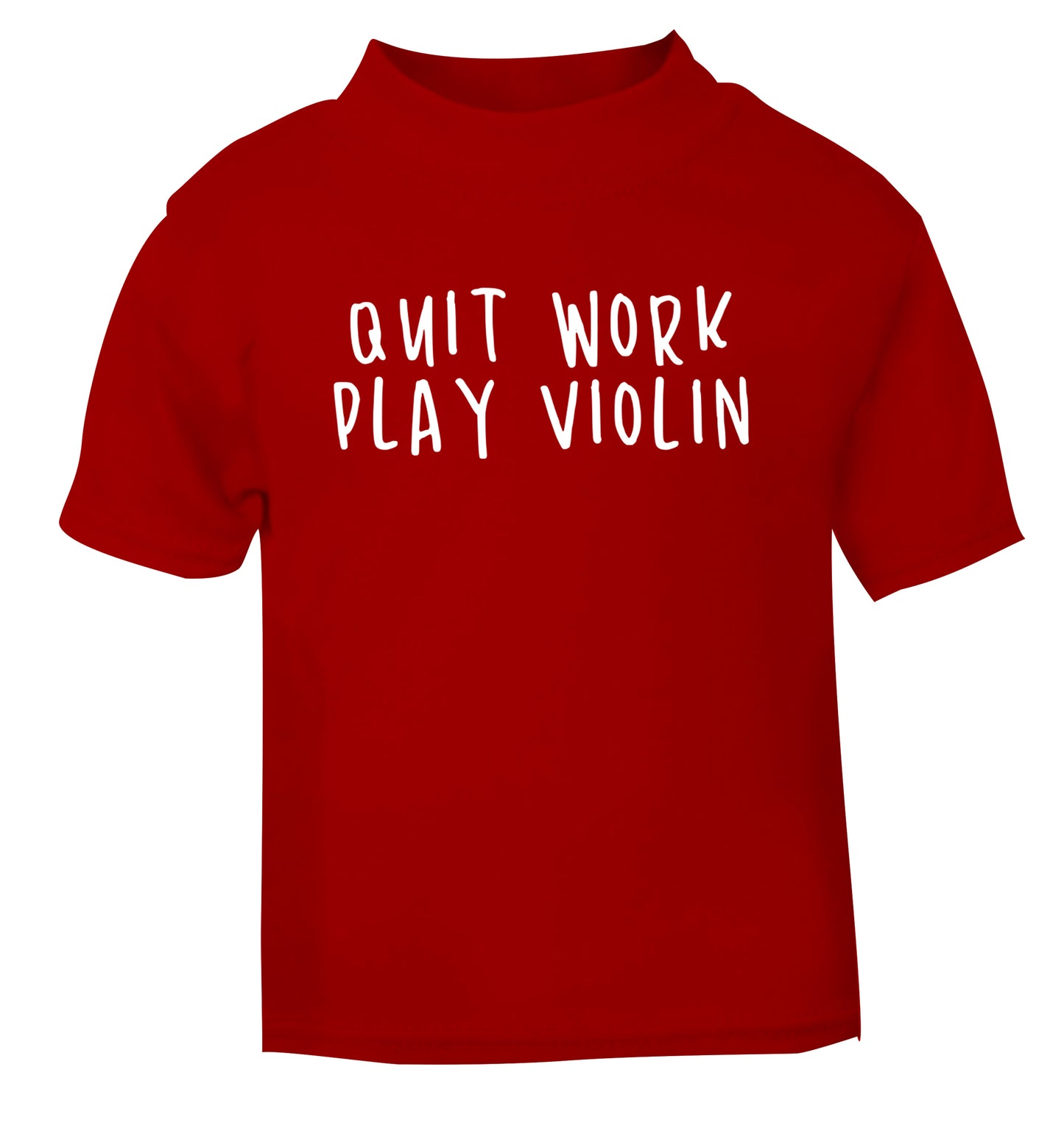 Quit work play violin red Baby Toddler Tshirt 2 Years