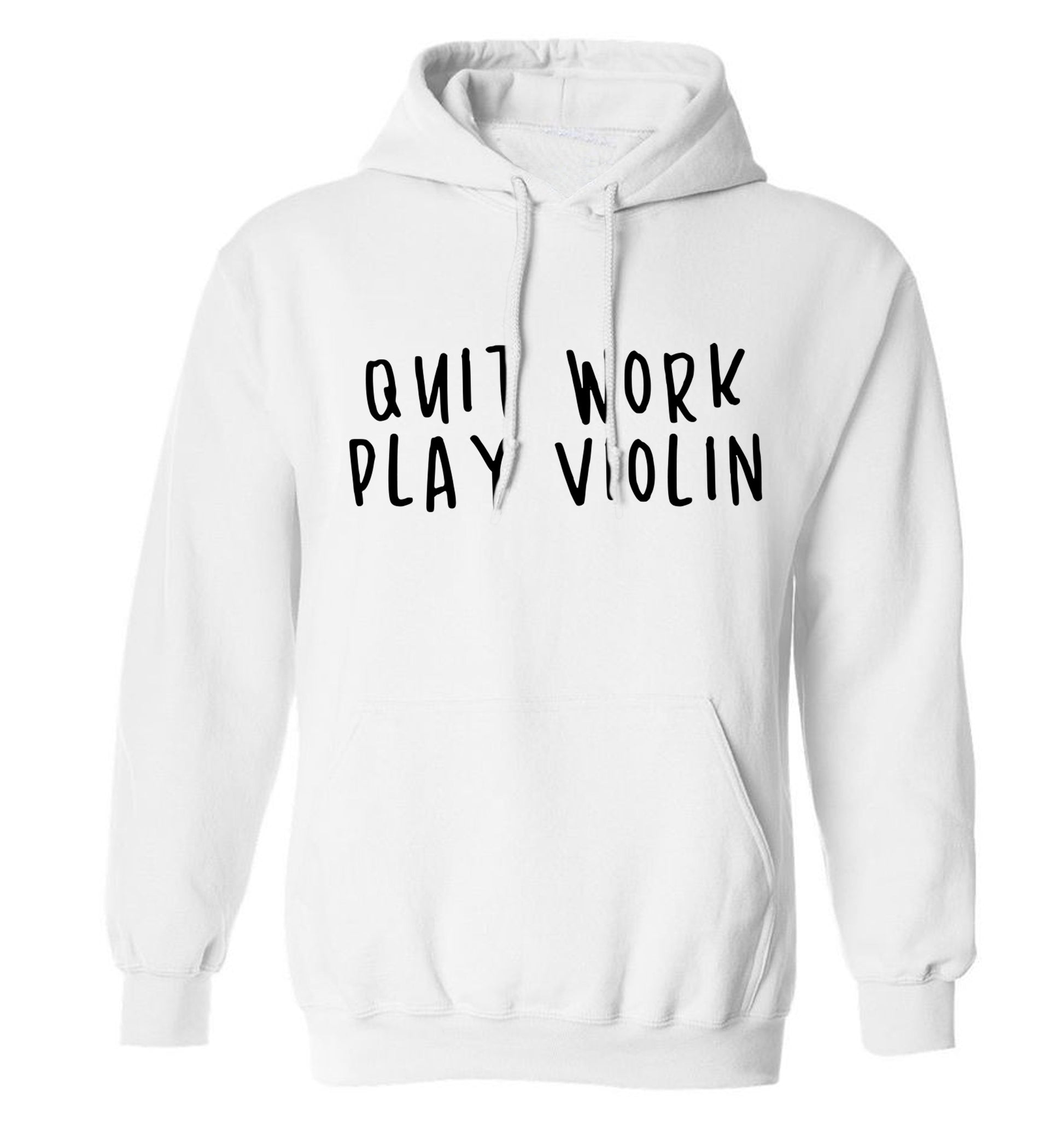 Quit work play violin adults unisex white hoodie 2XL