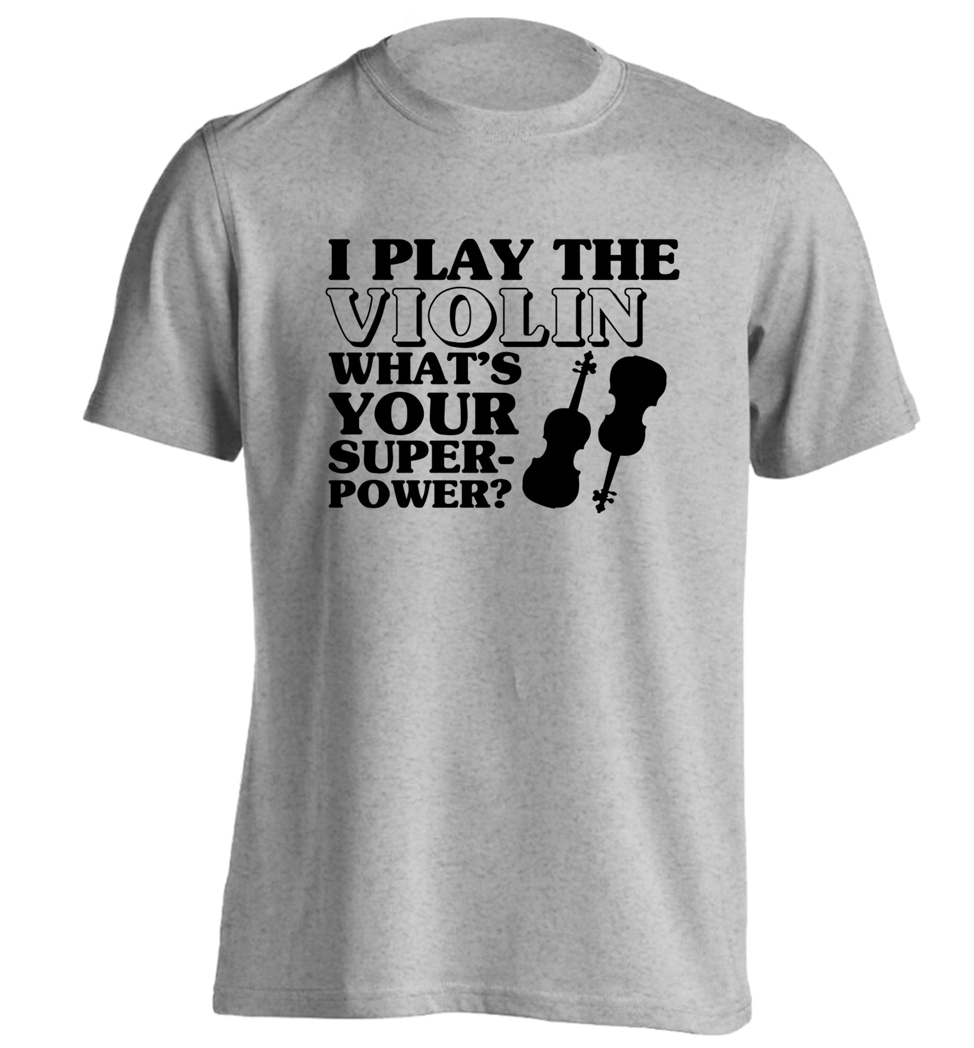 I Play Violin What's Your Superpower? adults unisex grey Tshirt 2XL