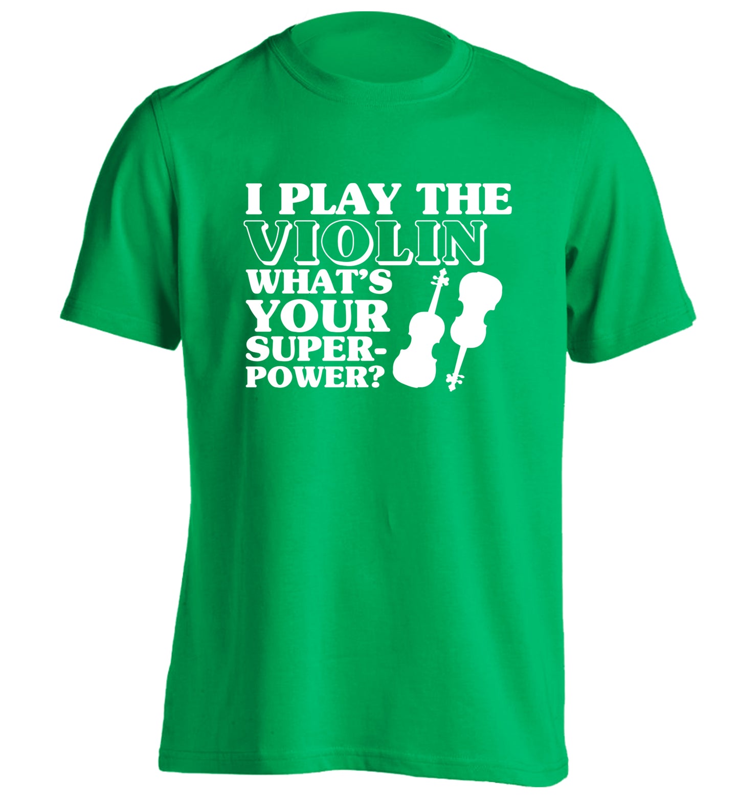I Play Violin What's Your Superpower? adults unisex green Tshirt 2XL