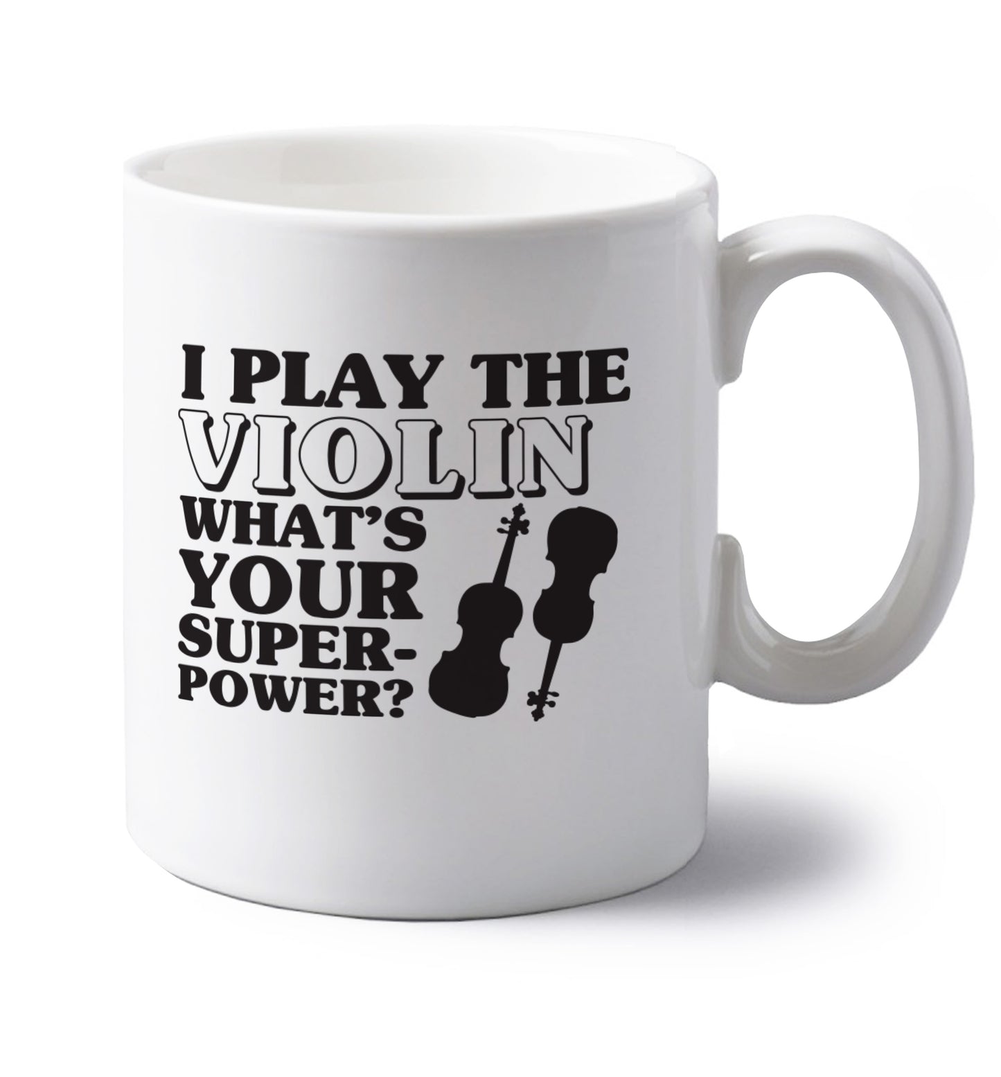 I Play Violin What's Your Superpower? left handed white ceramic mug 