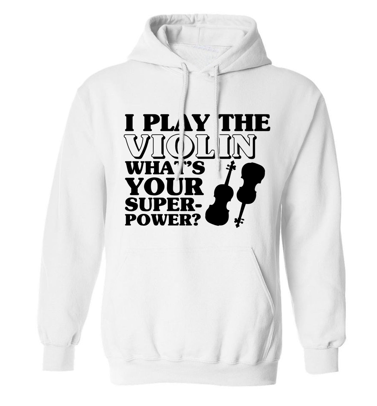 I Play Violin What's Your Superpower? adults unisex white hoodie 2XL