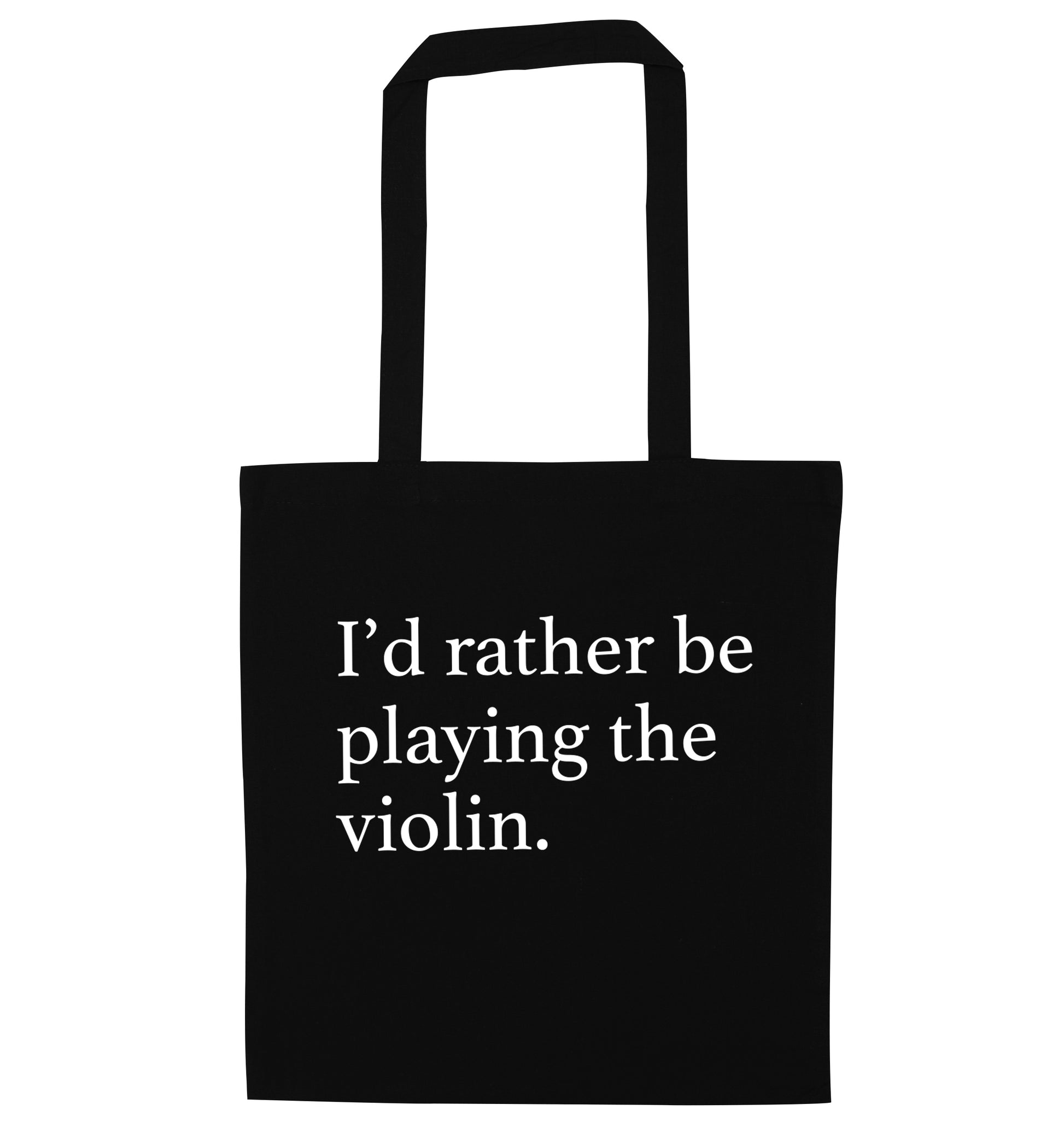 I'd rather be playing the violin black tote bag