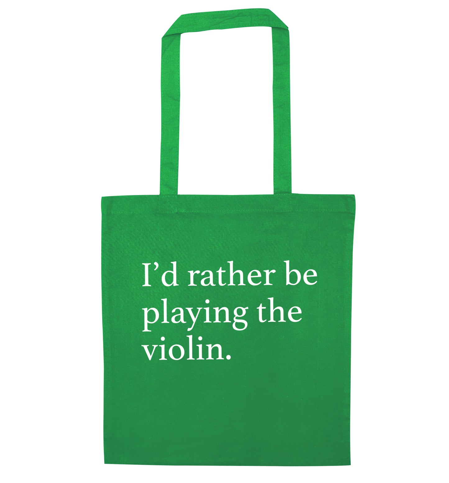 I'd rather be playing the violin green tote bag