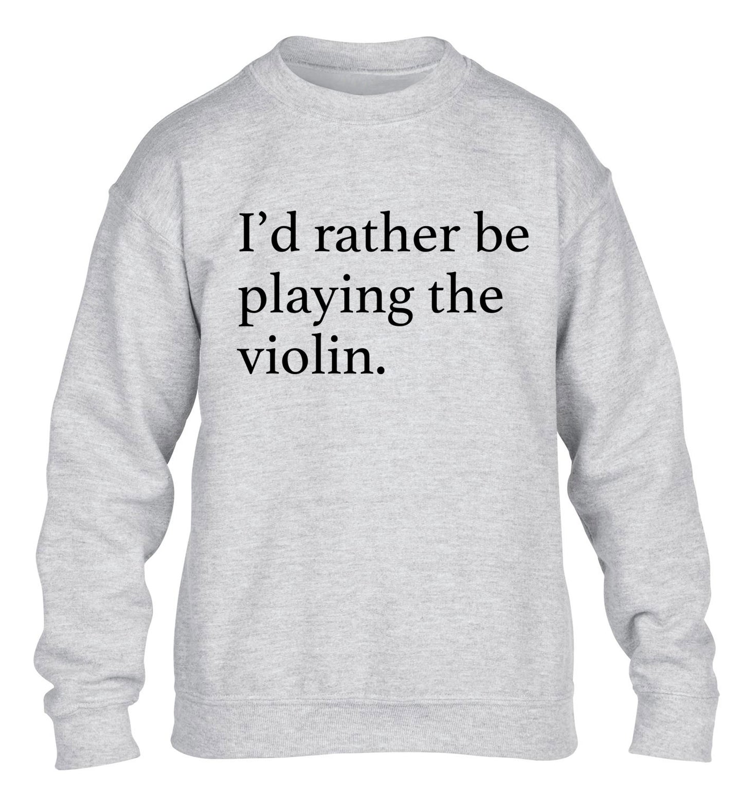 I'd rather be playing the violin children's grey sweater 12-13 Years