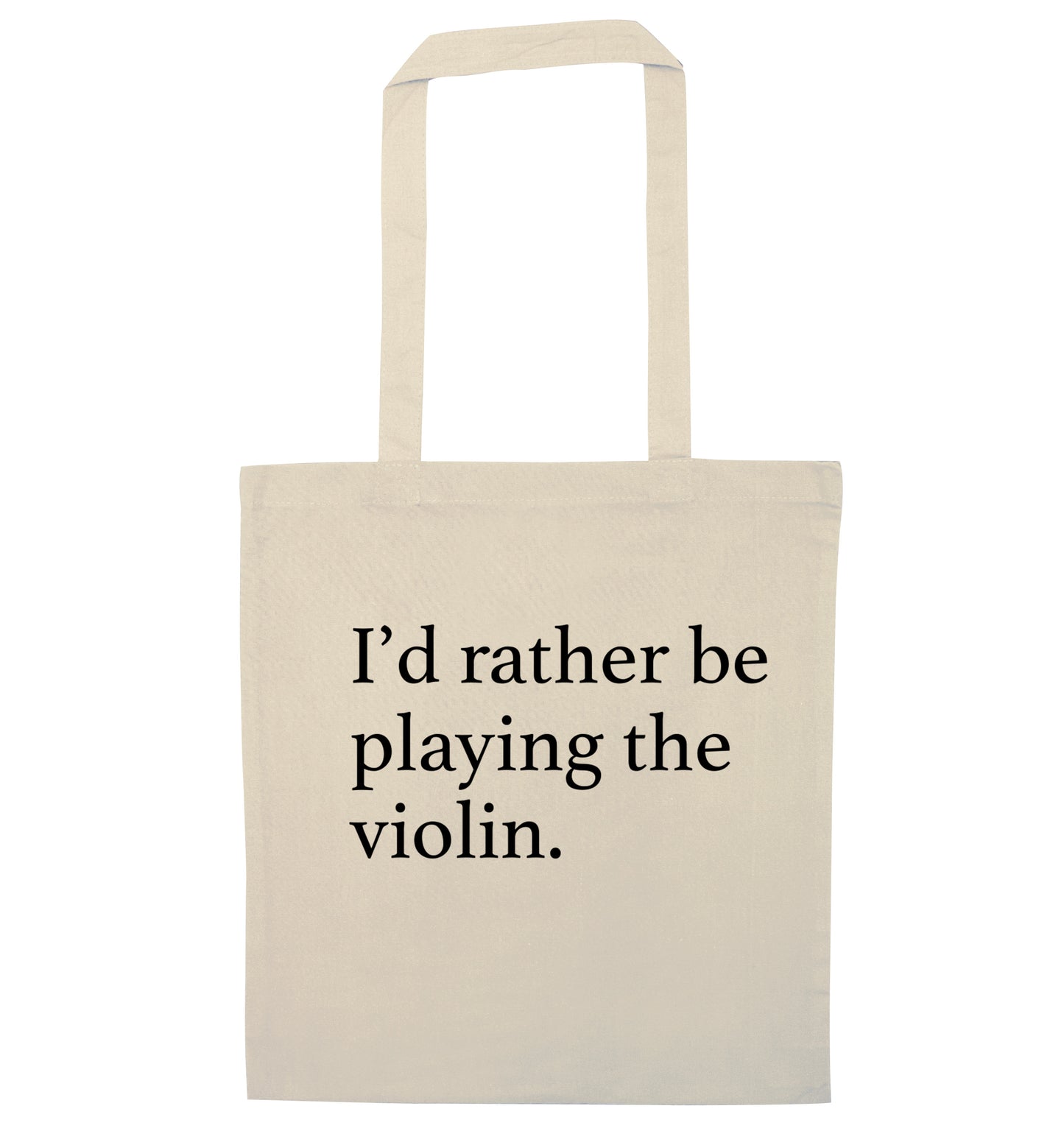 I'd rather be playing the violin natural tote bag