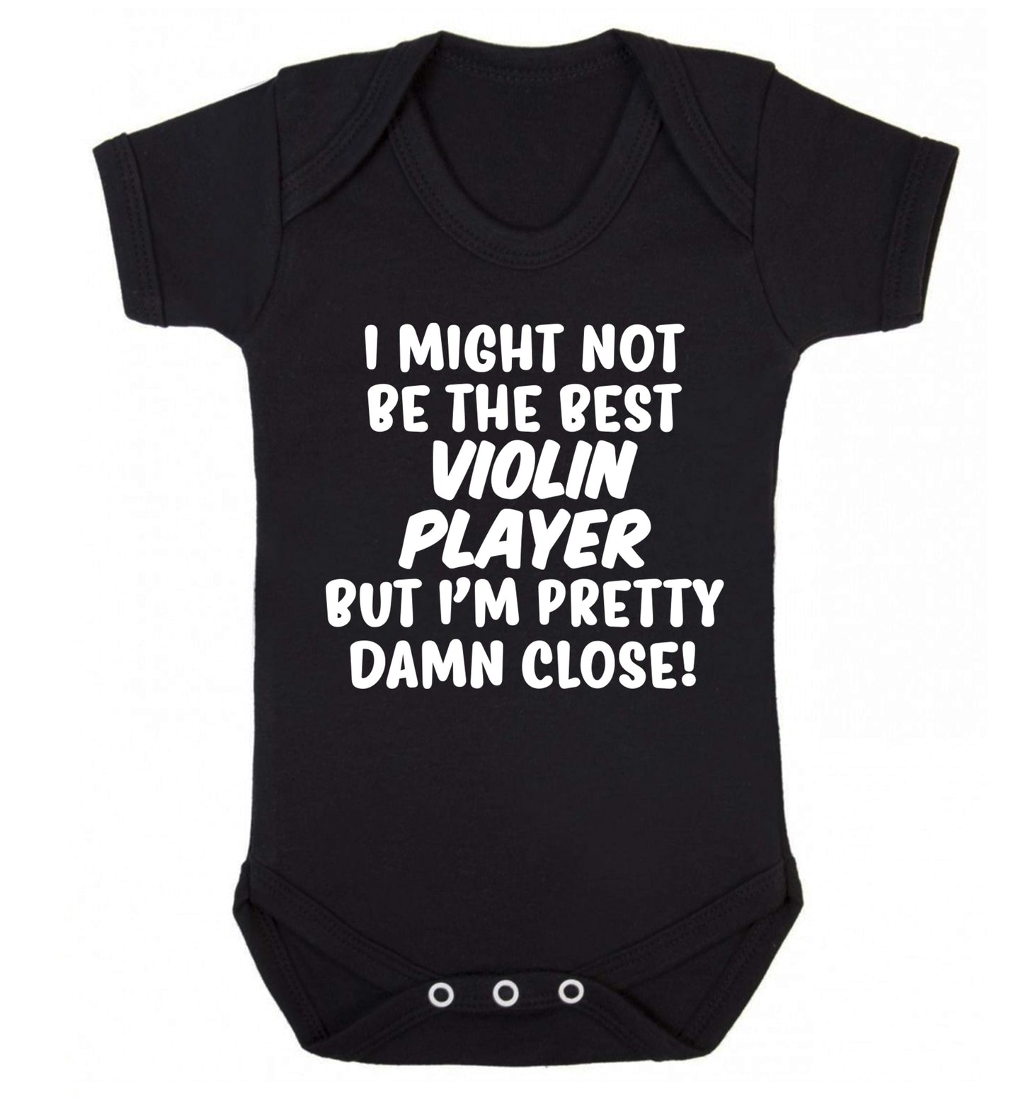 I might not be the best violin player but I'm pretty close Baby Vest black 18-24 months