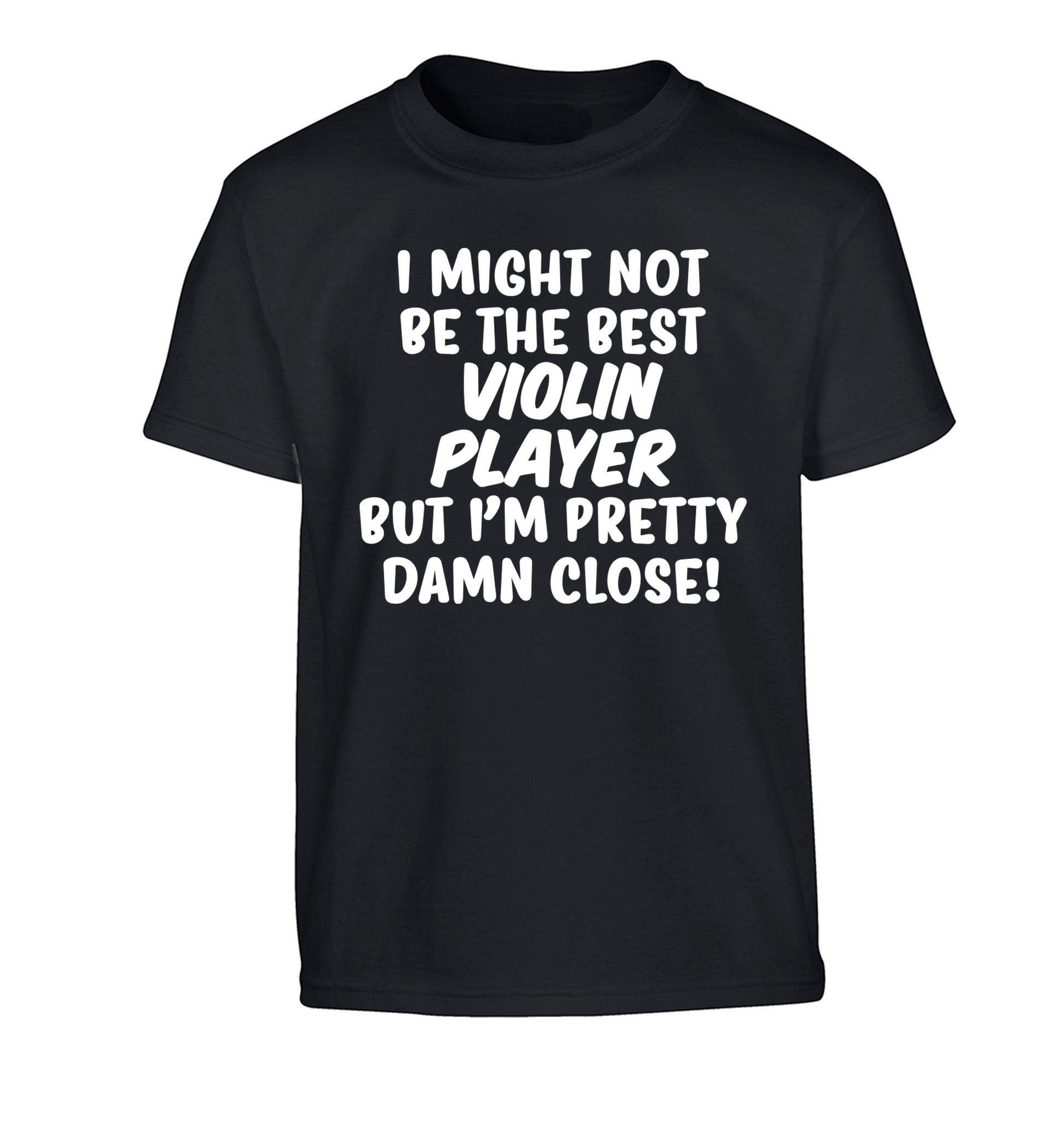 I might not be the best violin player but I'm pretty close Children's black Tshirt 12-13 Years