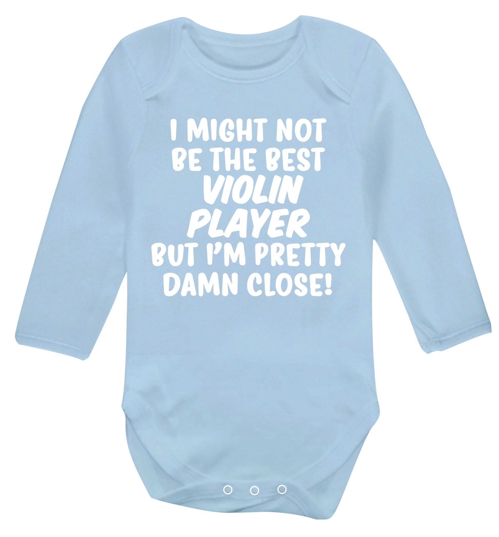 I might not be the best violin player but I'm pretty close Baby Vest long sleeved pale blue 6-12 months