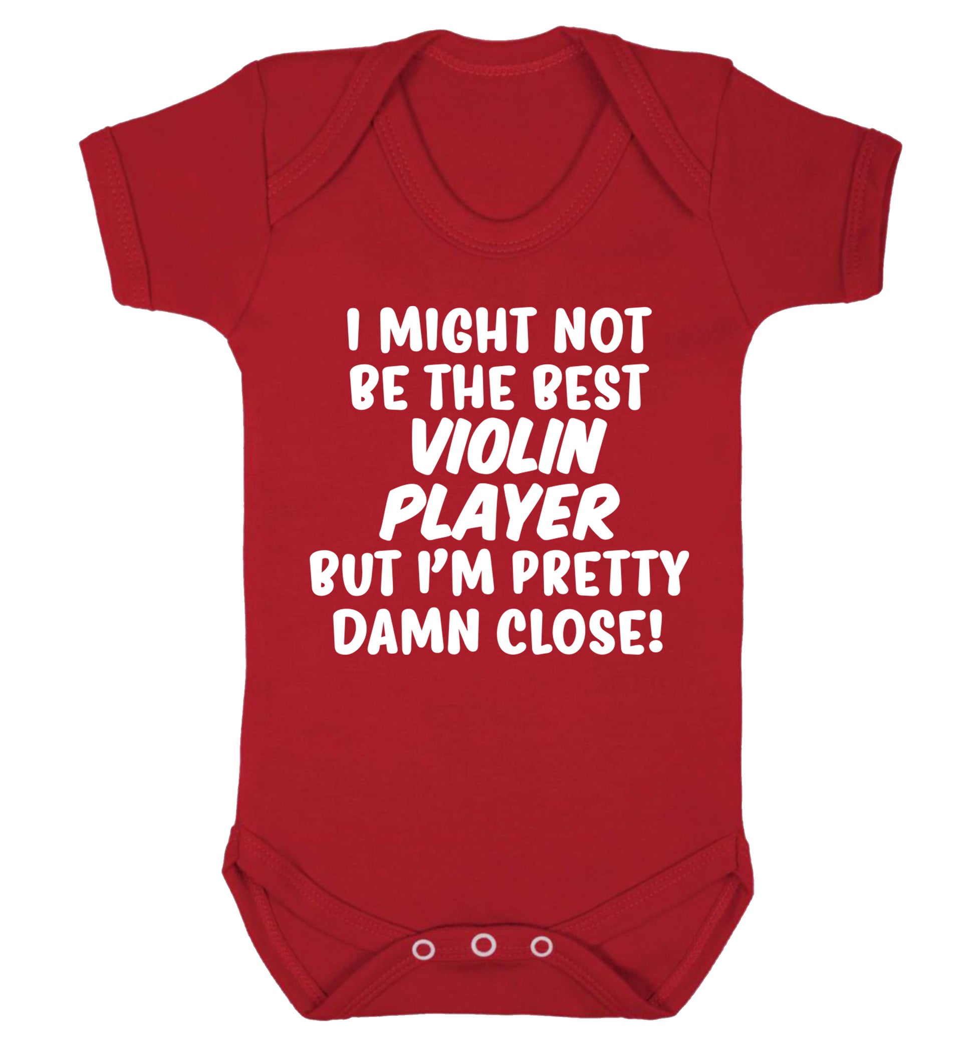 I might not be the best violin player but I'm pretty close Baby Vest red 18-24 months