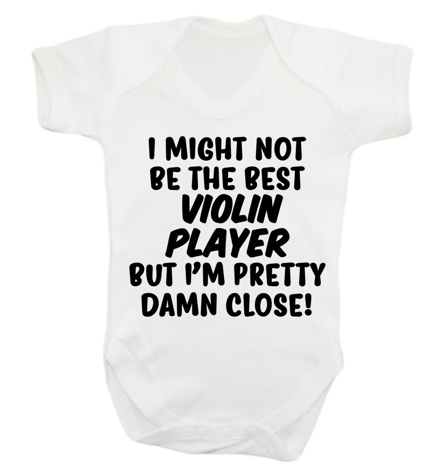 I might not be the best violin player but I'm pretty close Baby Vest white 18-24 months