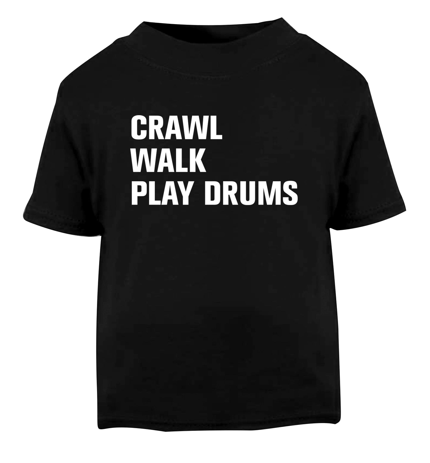 Crawl walk play drums Black Baby Toddler Tshirt 2 years