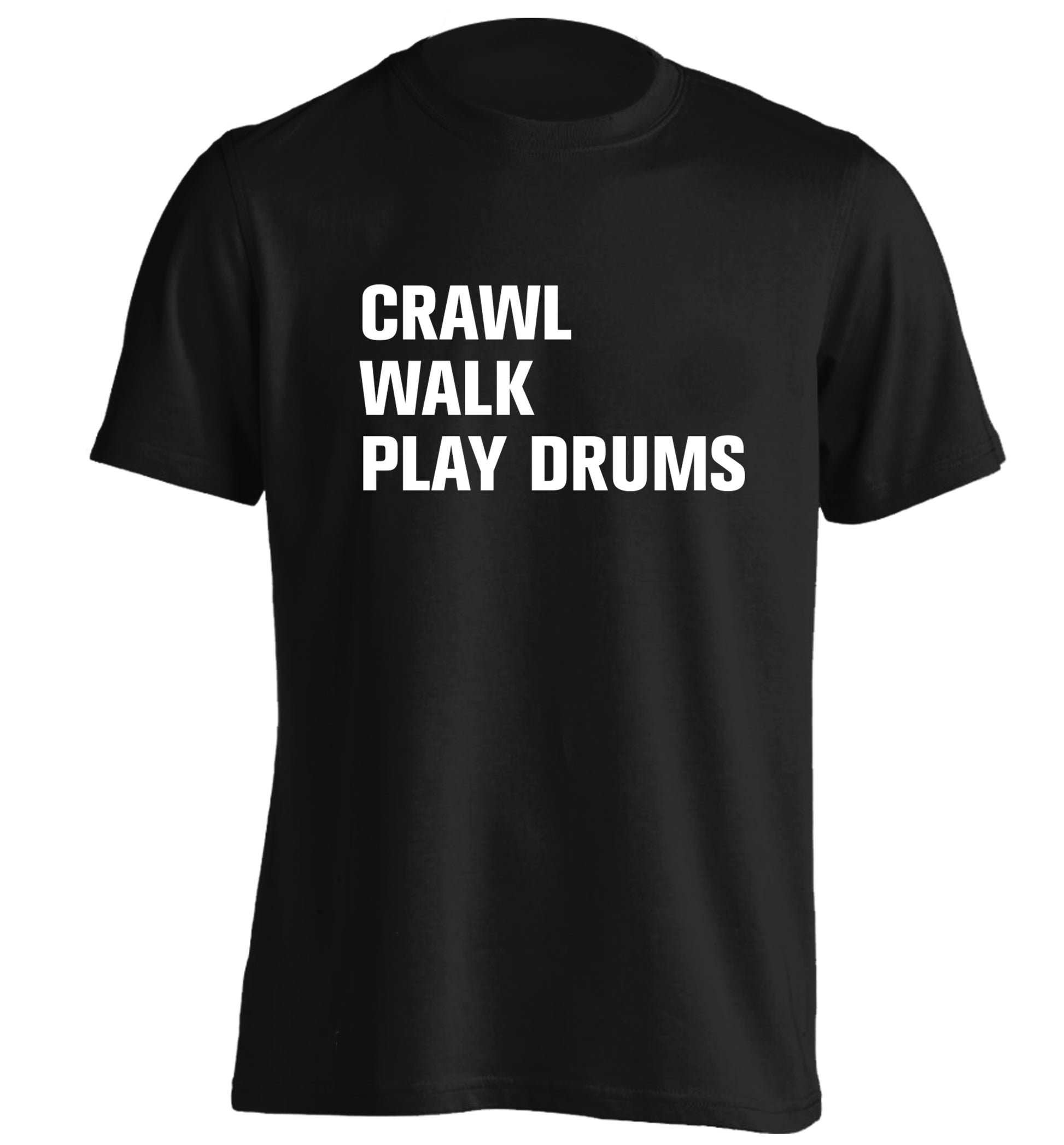 Crawl walk play drums adults unisex black Tshirt 2XL