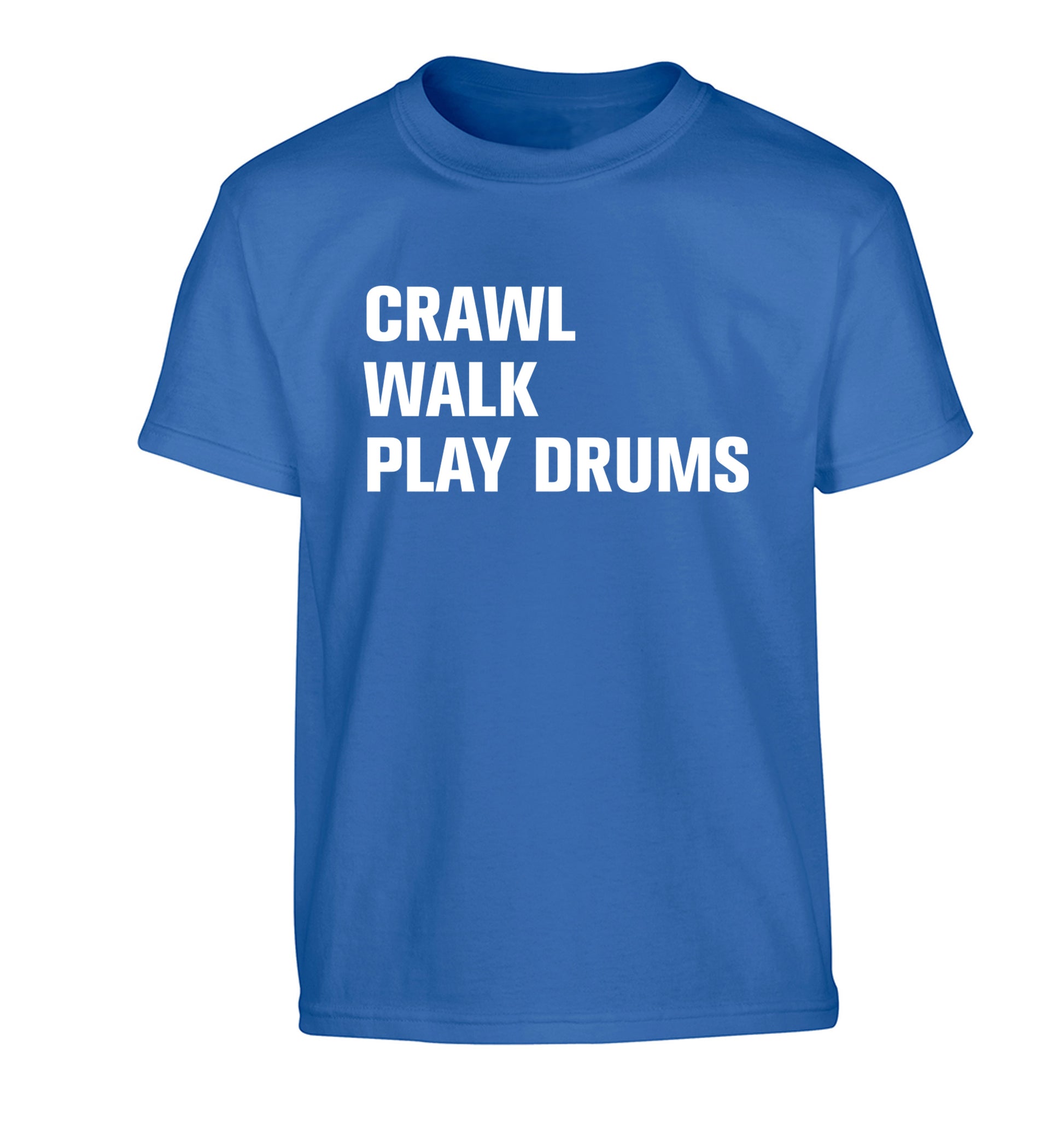 Crawl walk play drums Children's blue Tshirt 12-13 Years