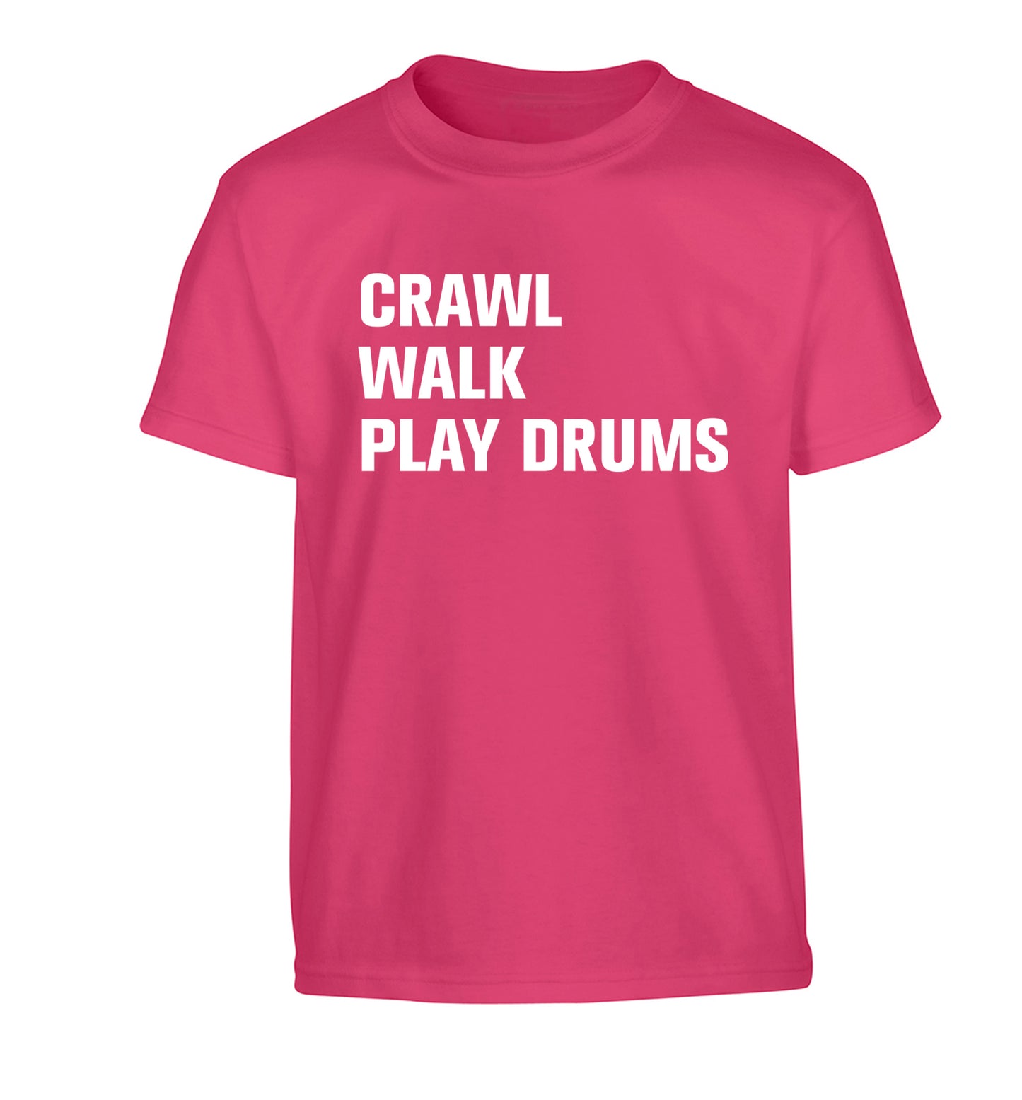 Crawl walk play drums Children's pink Tshirt 12-13 Years