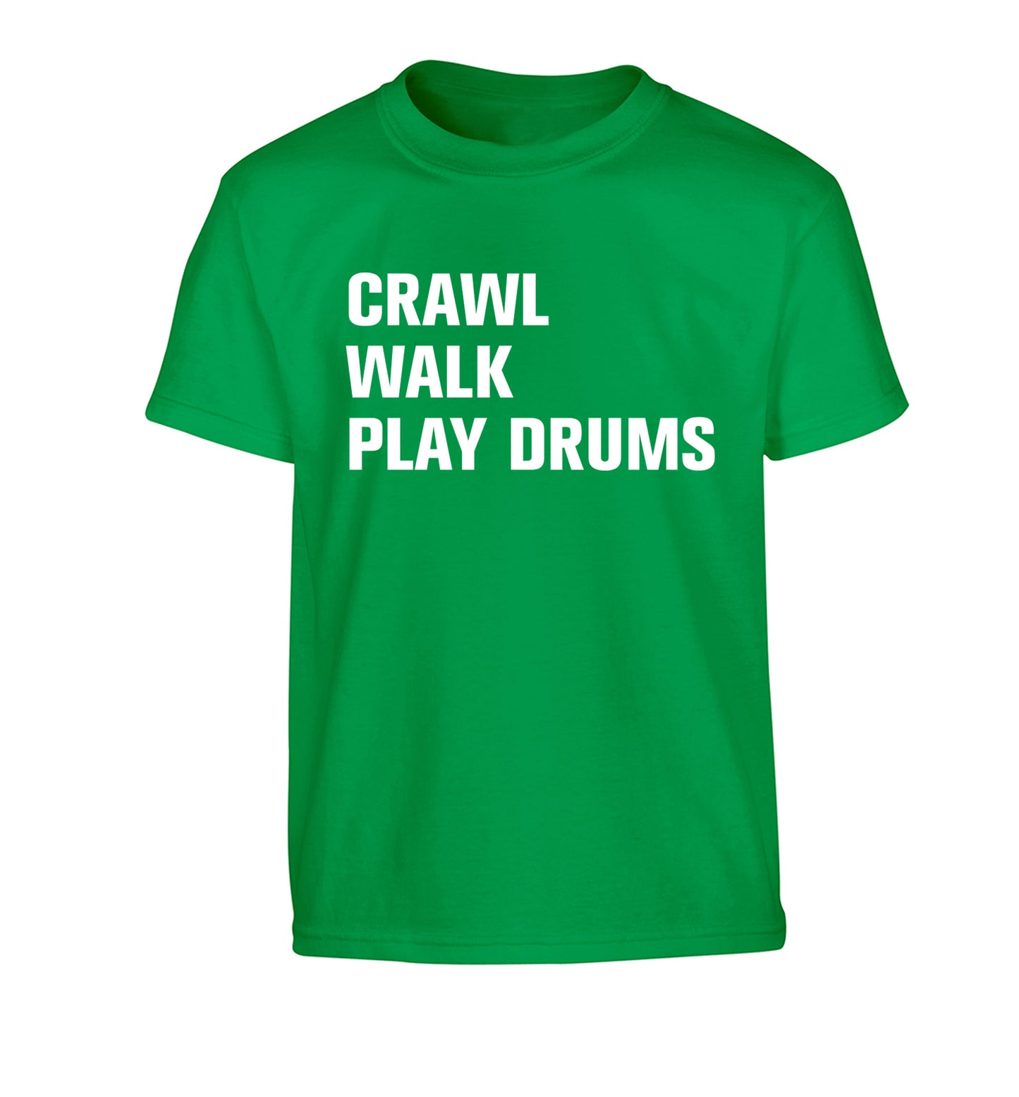 Crawl walk play drums Children's green Tshirt 12-13 Years