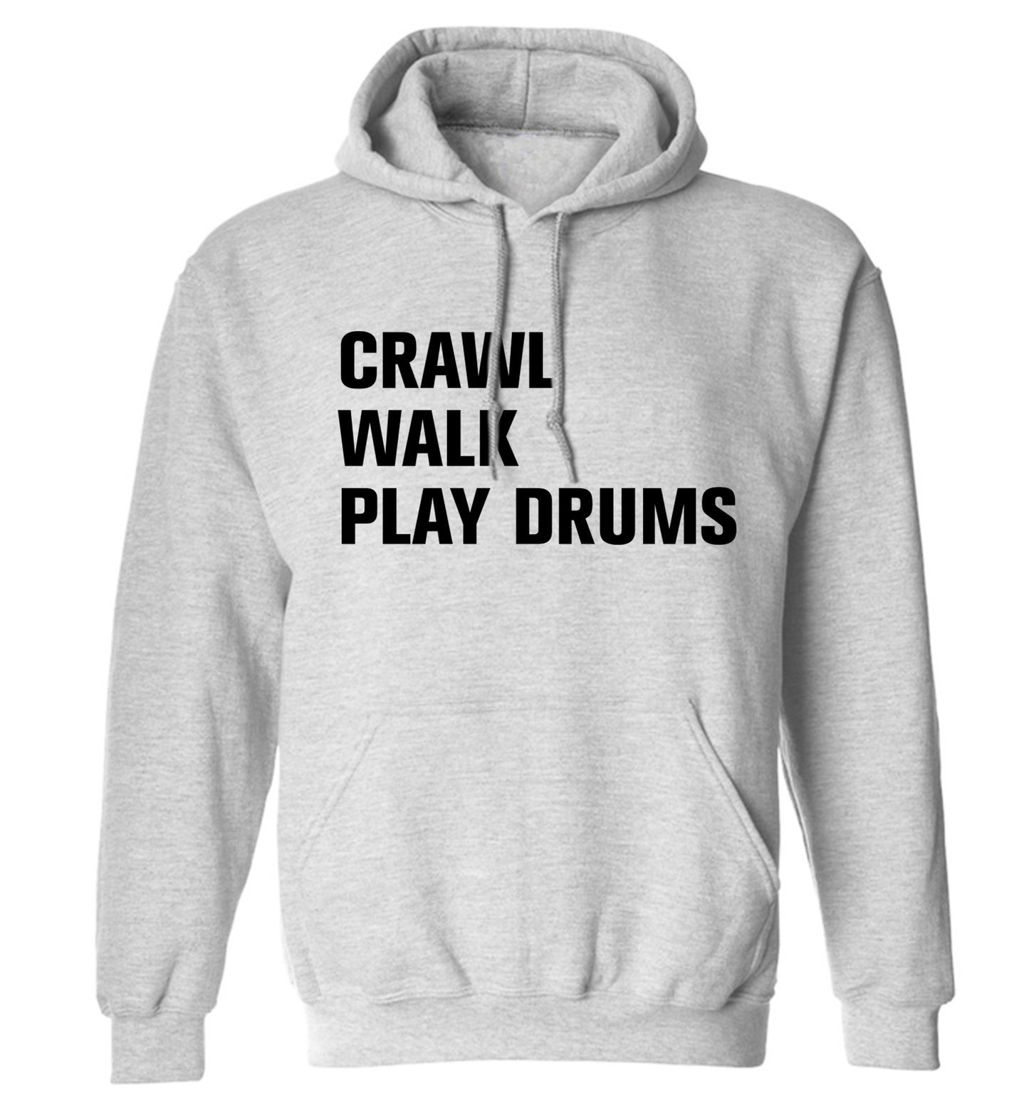 Crawl walk play drums adults unisex grey hoodie 2XL