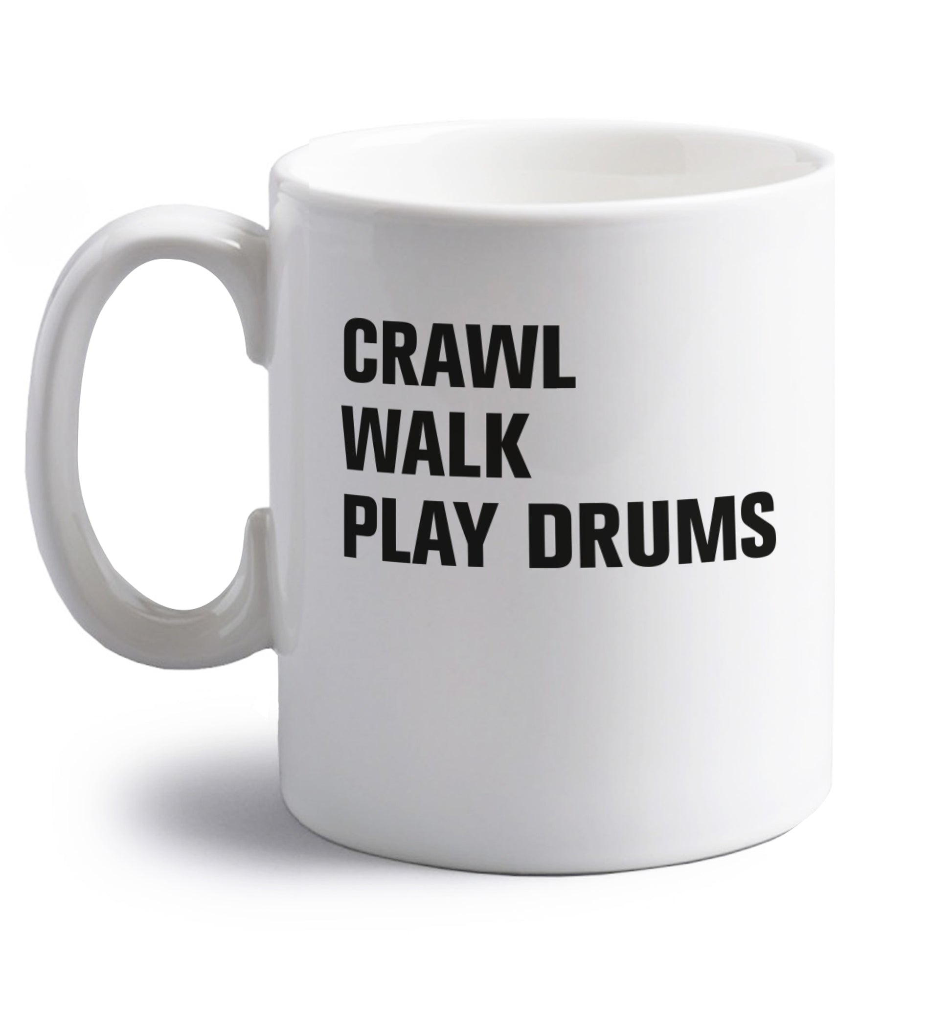 Crawl walk play drums right handed white ceramic mug 