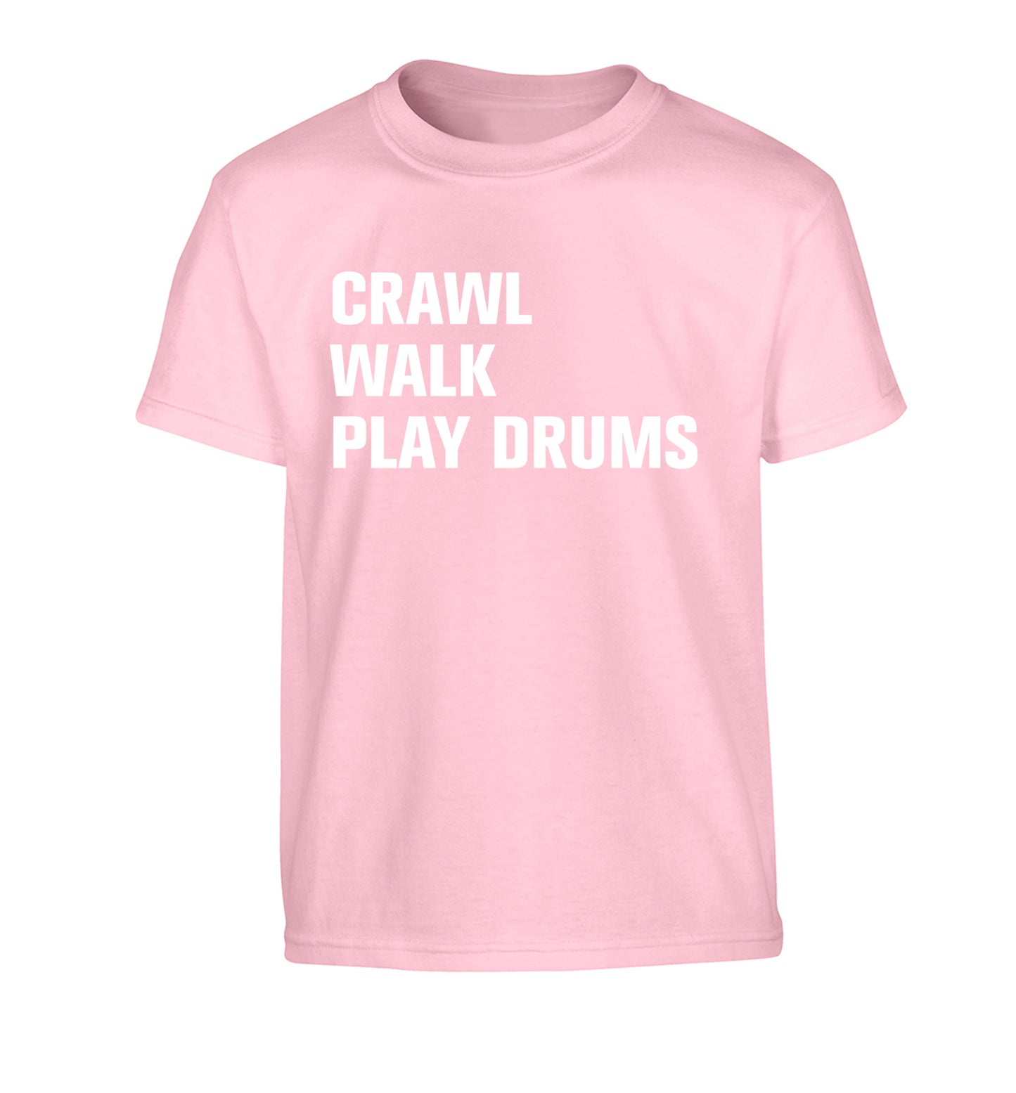 Crawl walk play drums Children's light pink Tshirt 12-13 Years