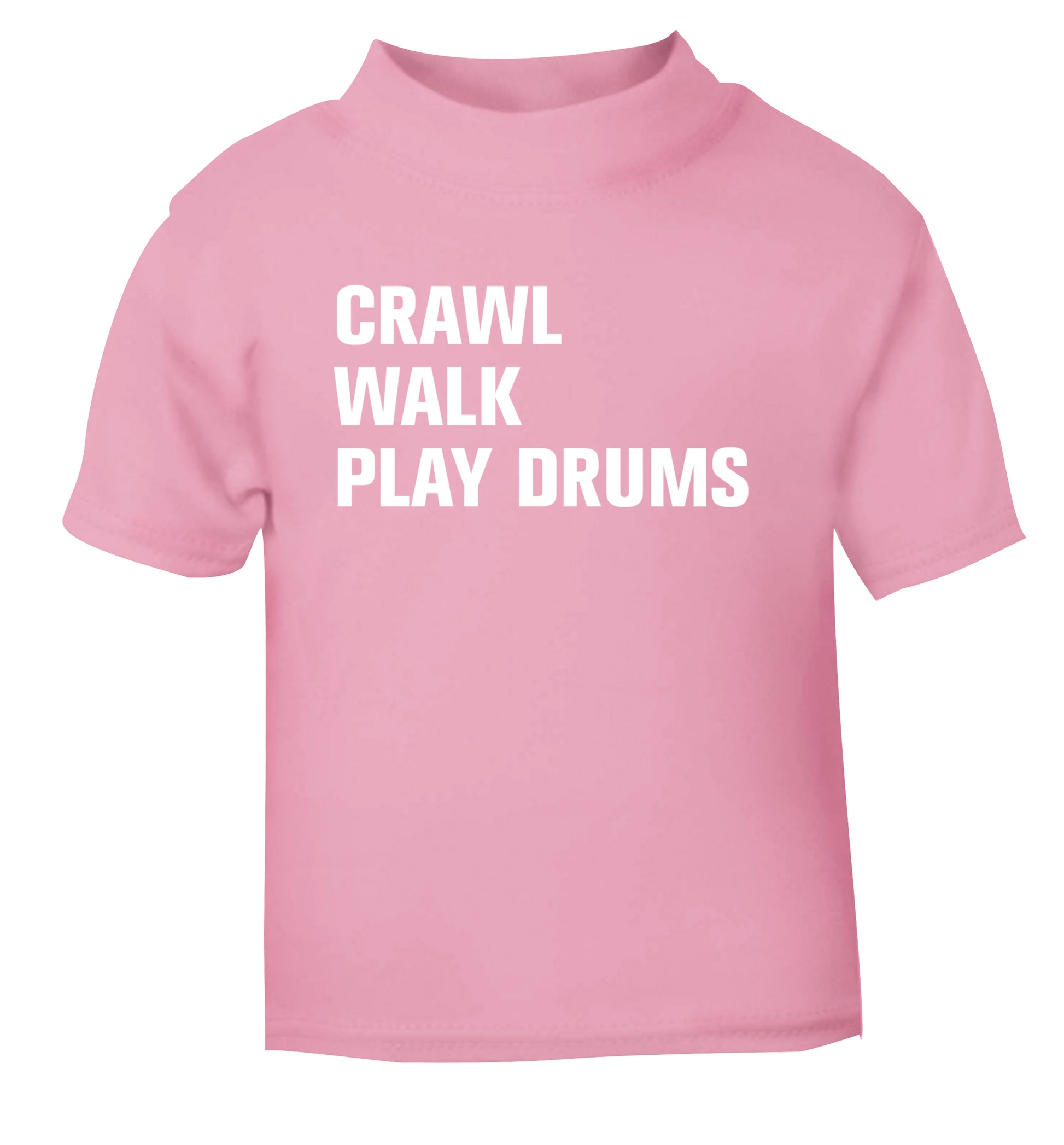 Crawl walk play drums light pink Baby Toddler Tshirt 2 Years