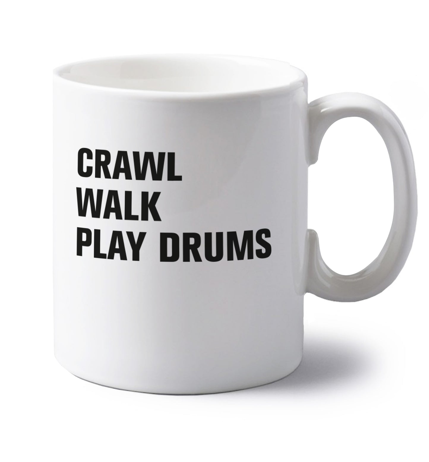 Crawl walk play drums left handed white ceramic mug 