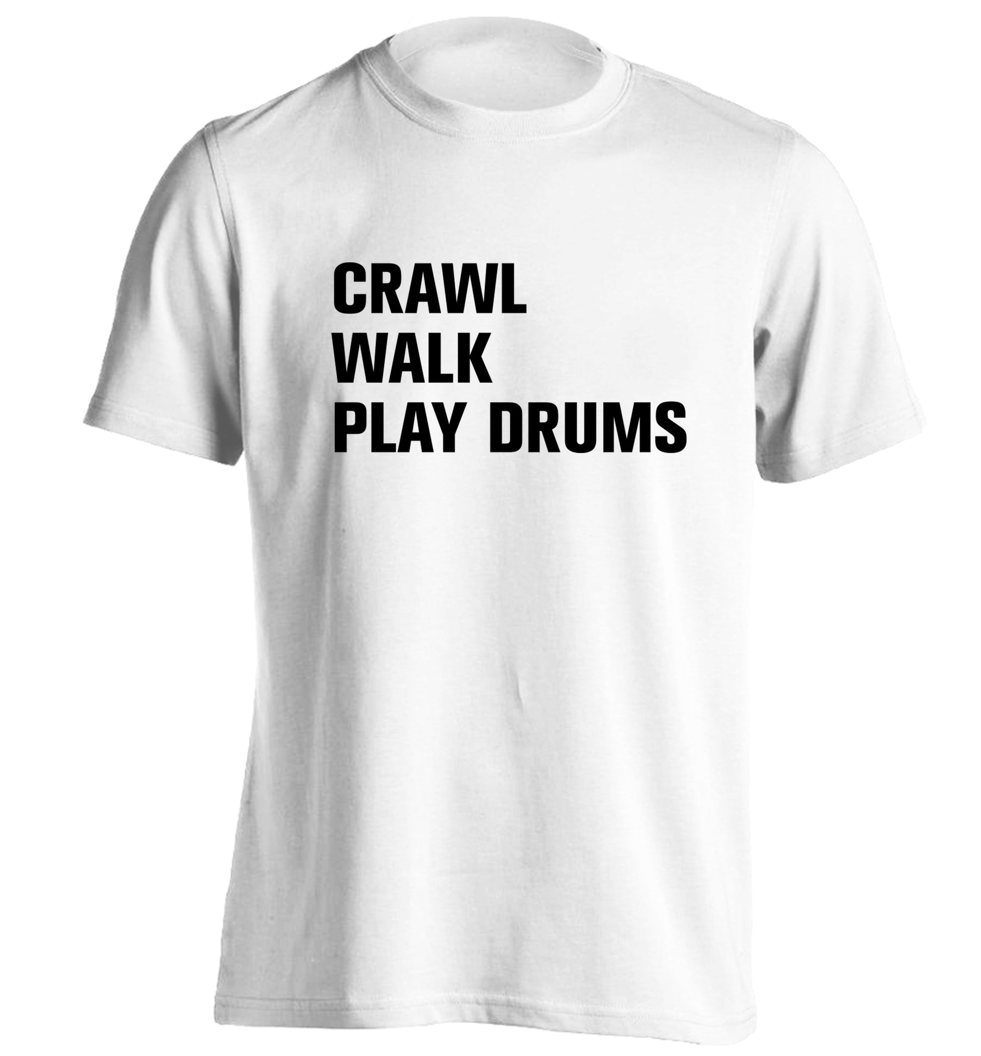 Crawl walk play drums adults unisex white Tshirt 2XL