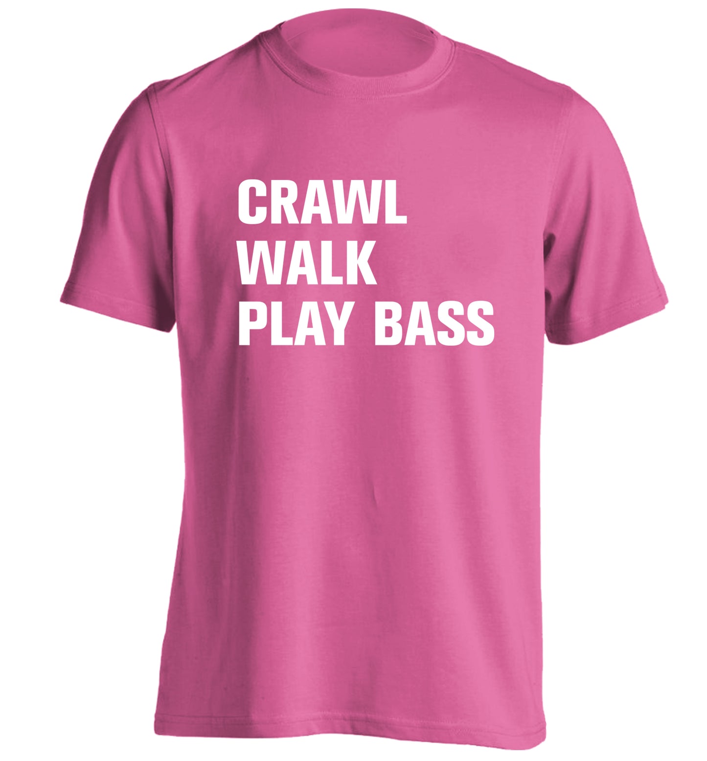 Crawl Walk Play Bass adults unisex pink Tshirt 2XL