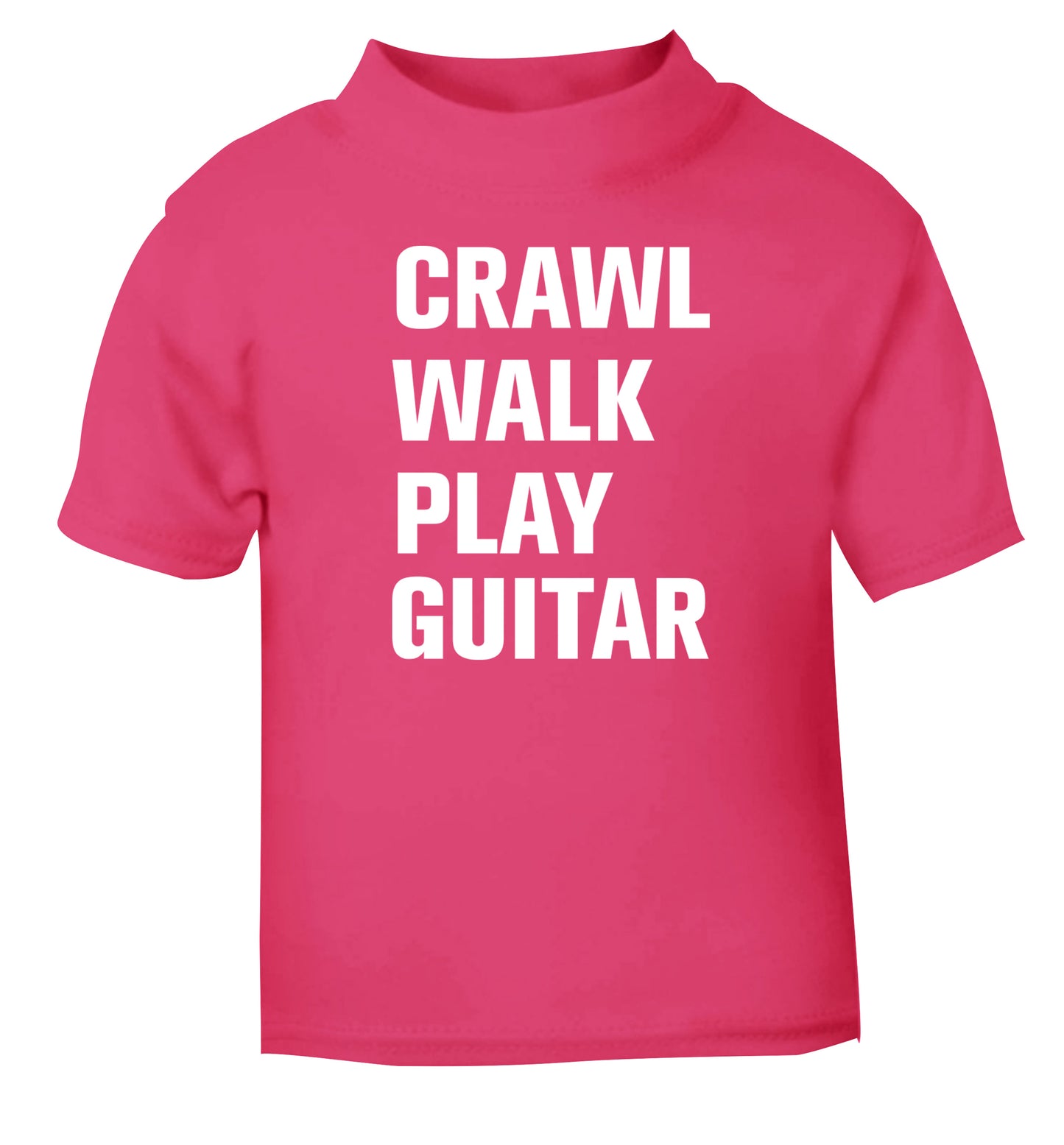 Crawl walk play guitar pink Baby Toddler Tshirt 2 Years