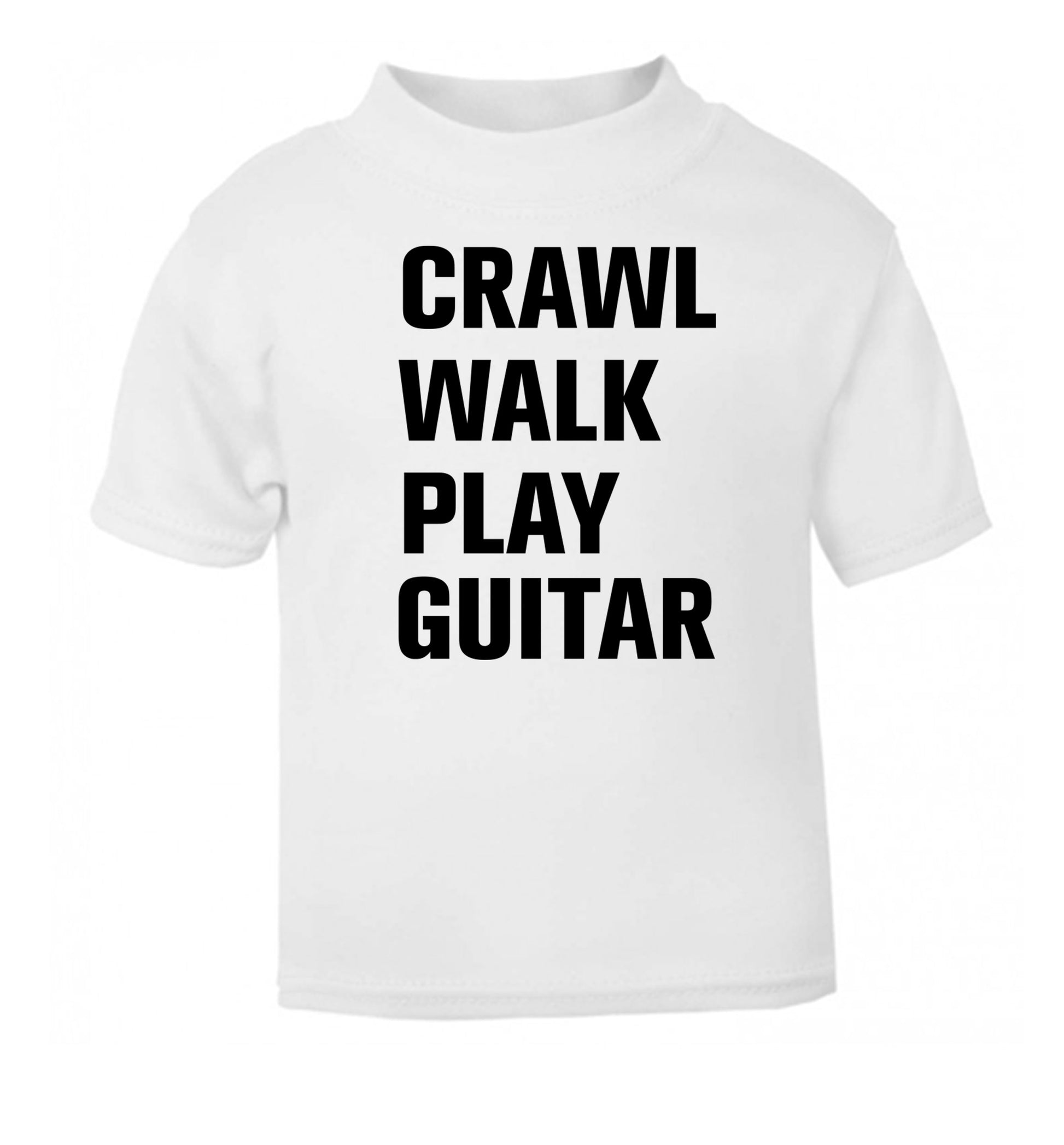Crawl walk play guitar white Baby Toddler Tshirt 2 Years