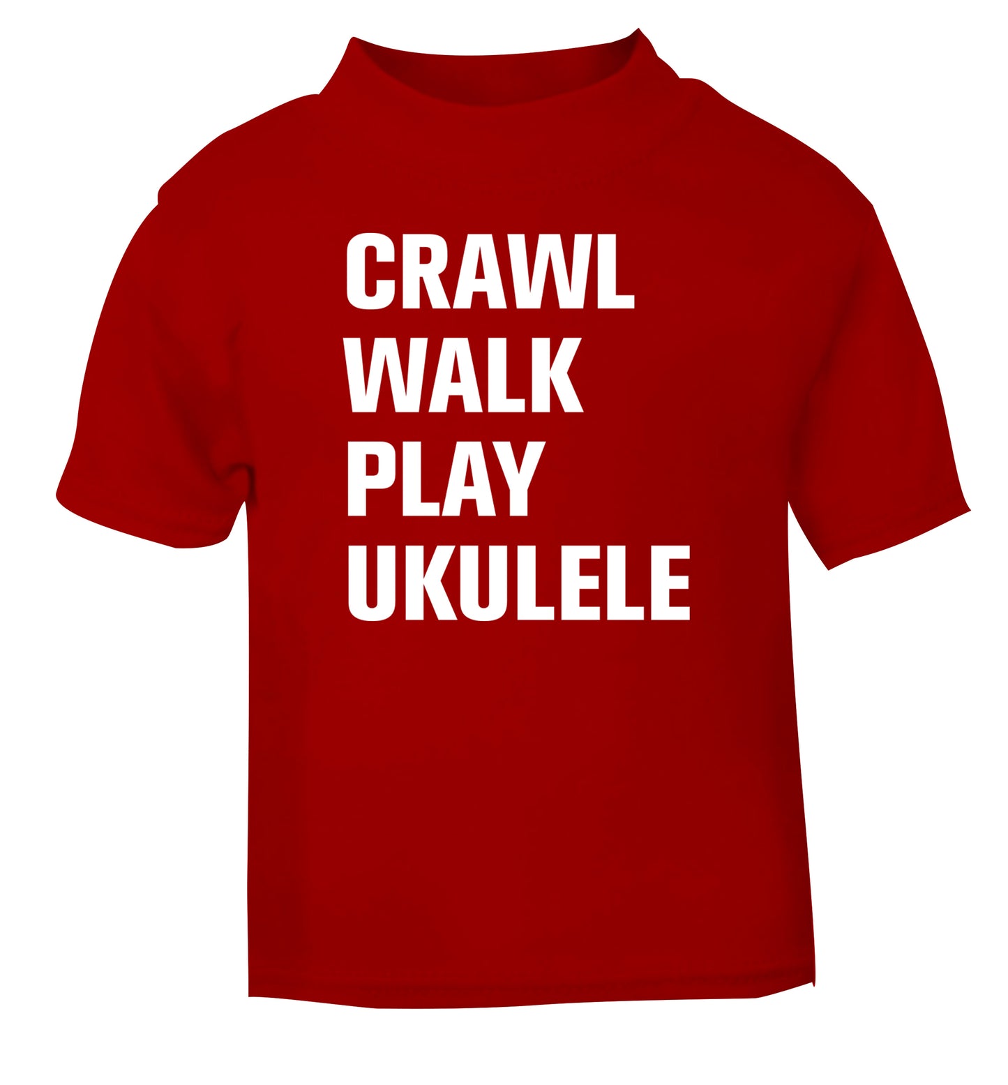 Crawl walk play ukulele red Baby Toddler Tshirt 2 Years