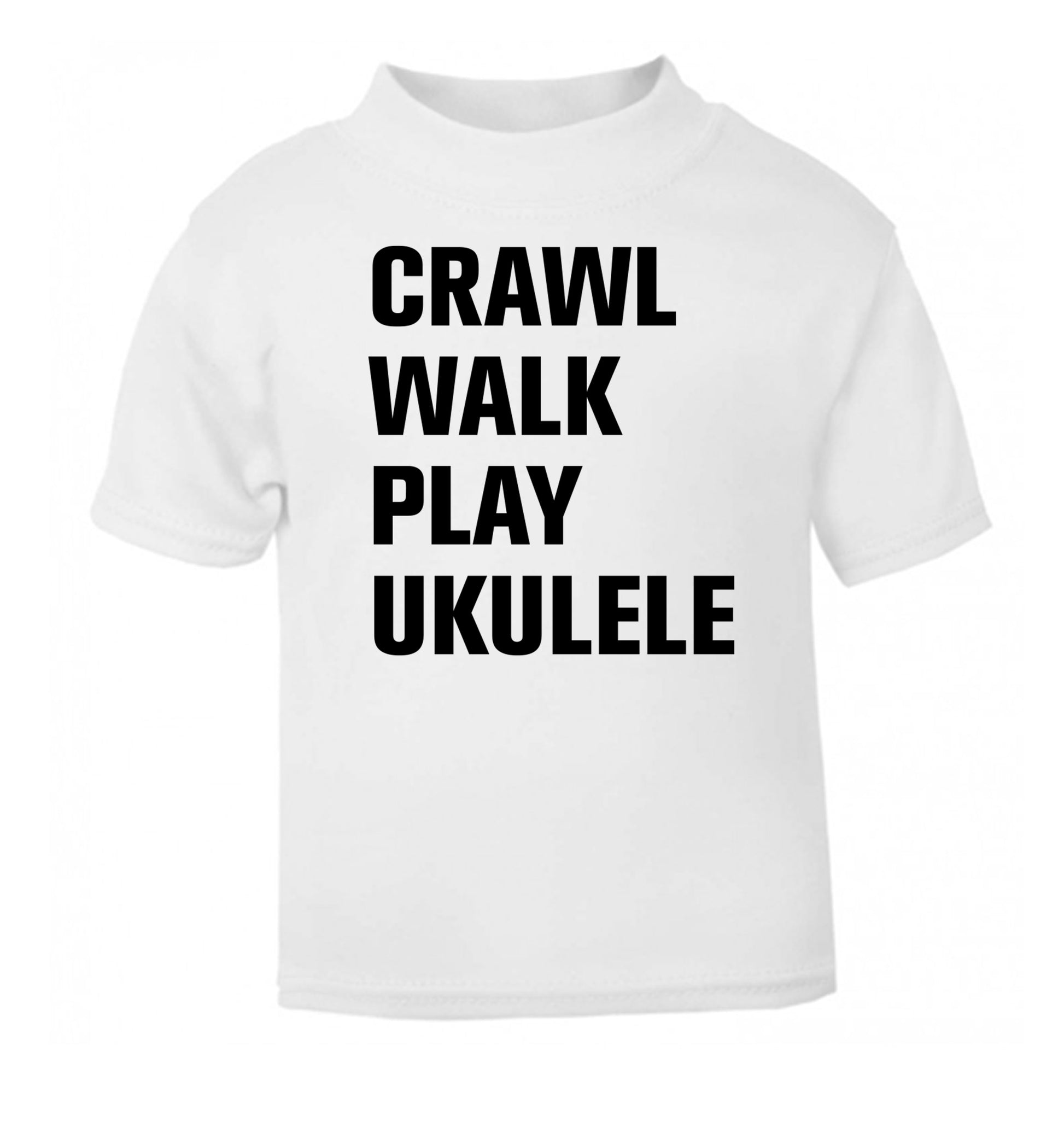 Crawl walk play ukulele white Baby Toddler Tshirt 2 Years