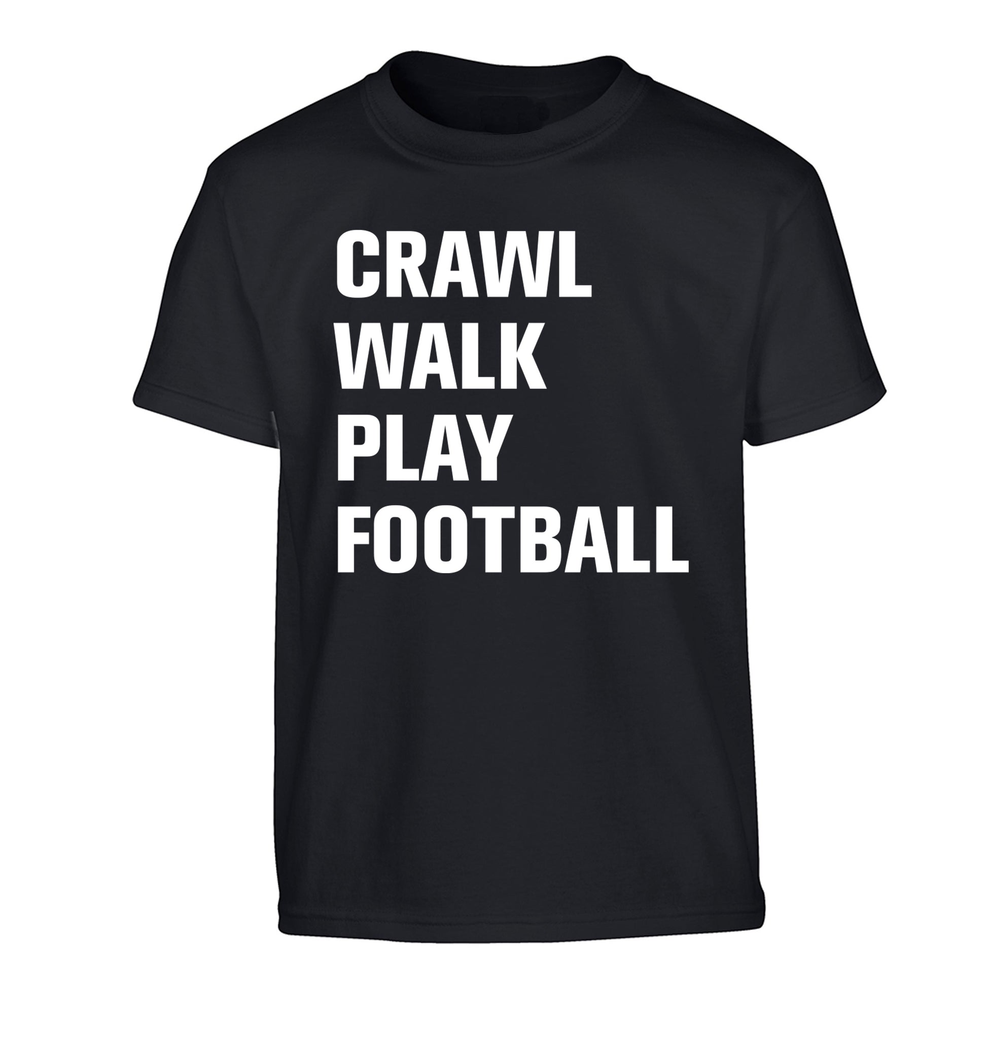 Crawl, walk, play football Children's black Tshirt 12-13 Years