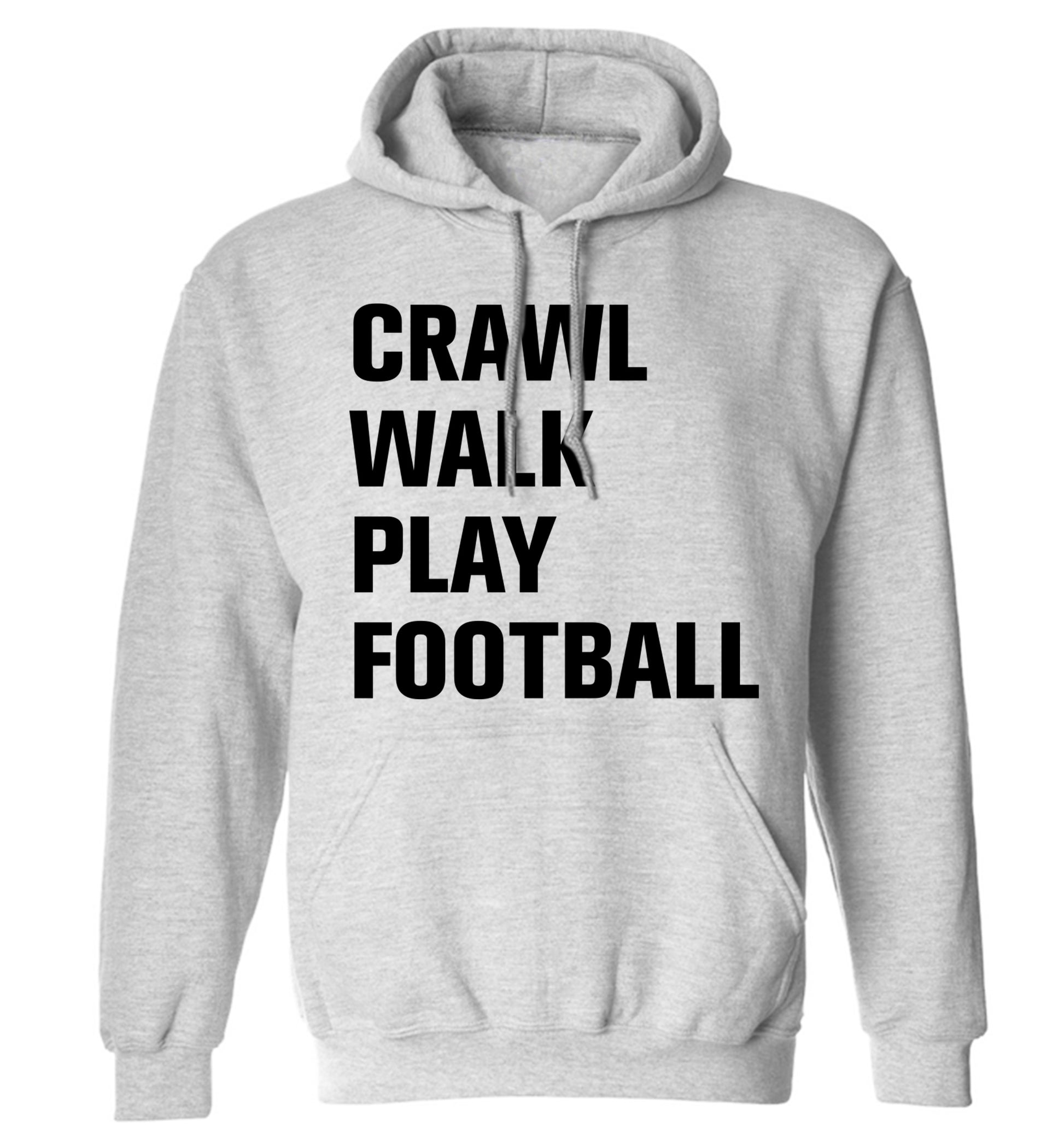 Crawl, walk, play football adults unisex grey hoodie 2XL