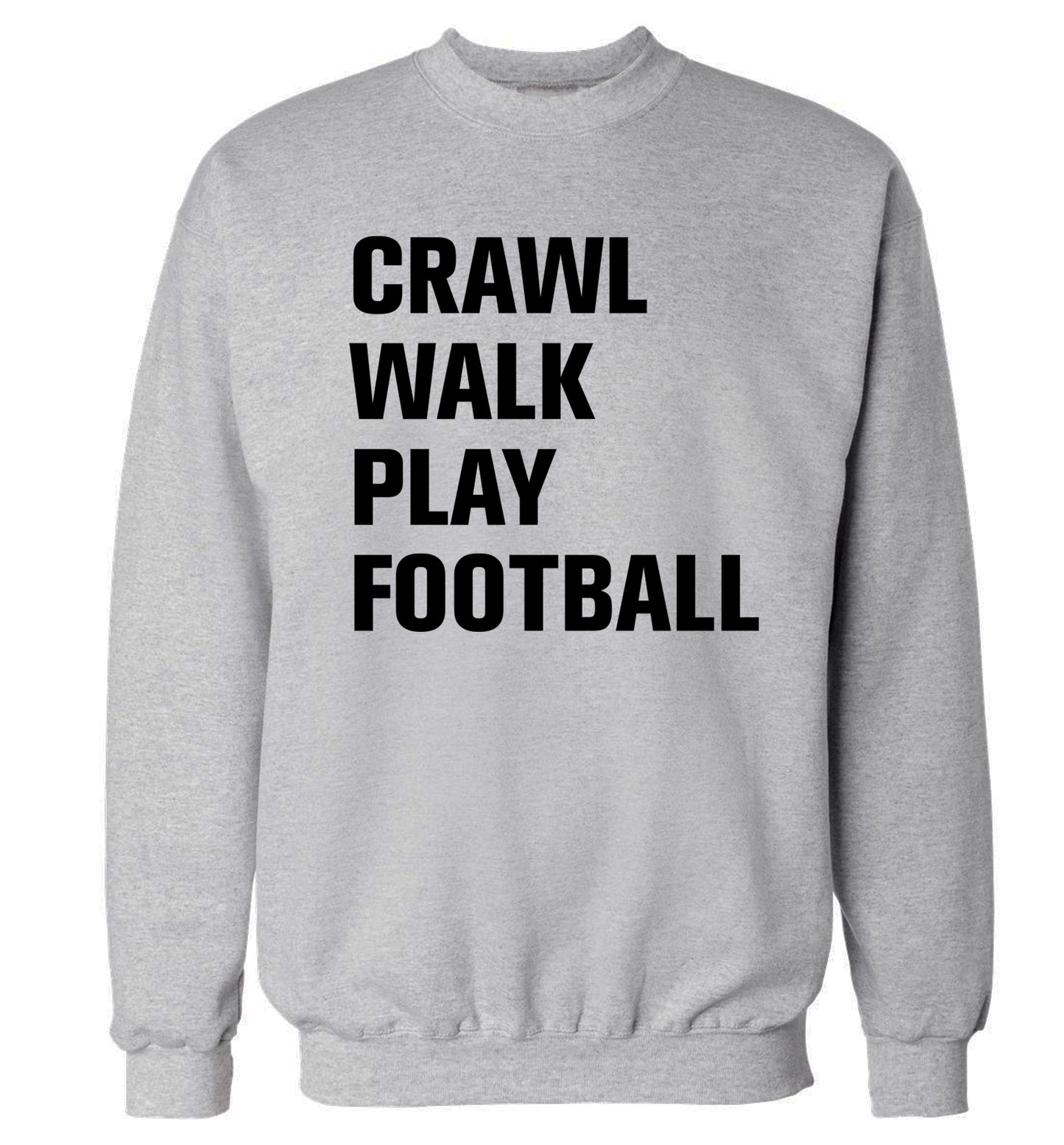 Crawl, walk, play football Adult's unisex grey Sweater 2XL